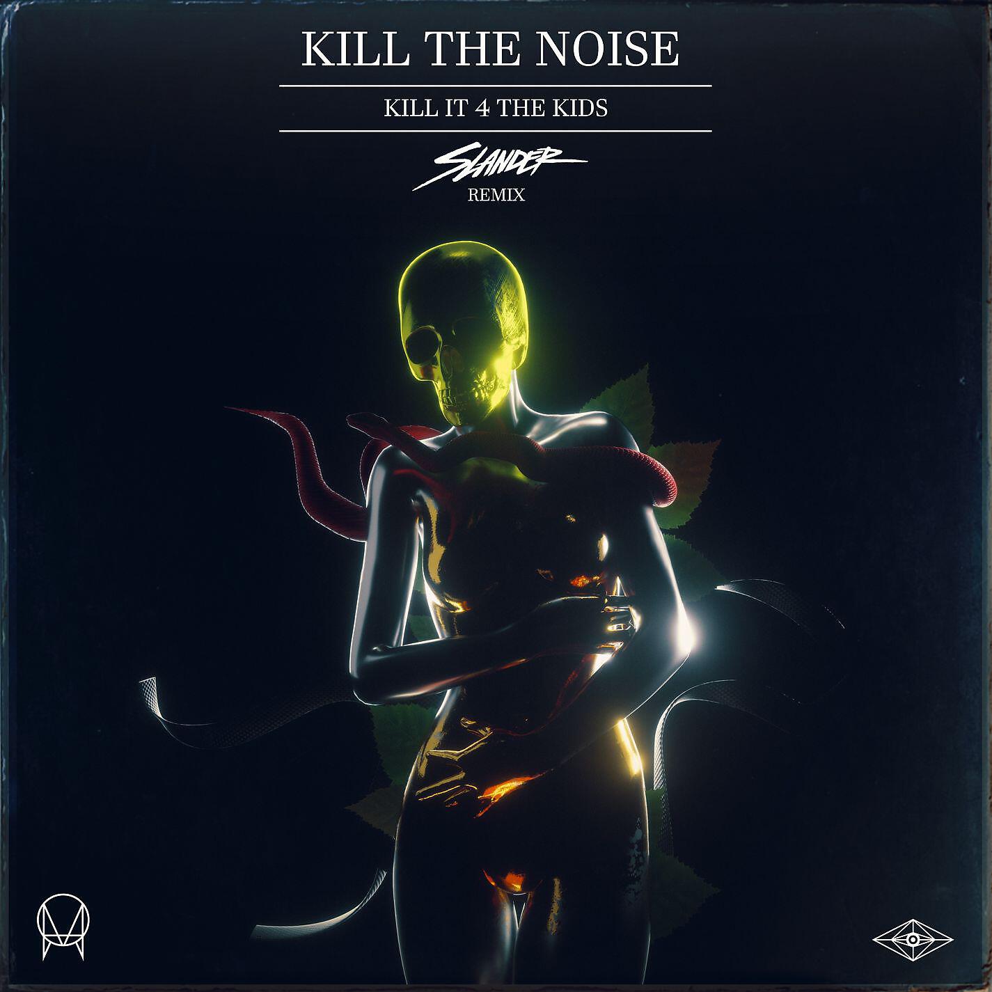 Kill The Noise - Kill It 4 The Kids (feat. AWOLNATION & R.City) [Slander Remix]