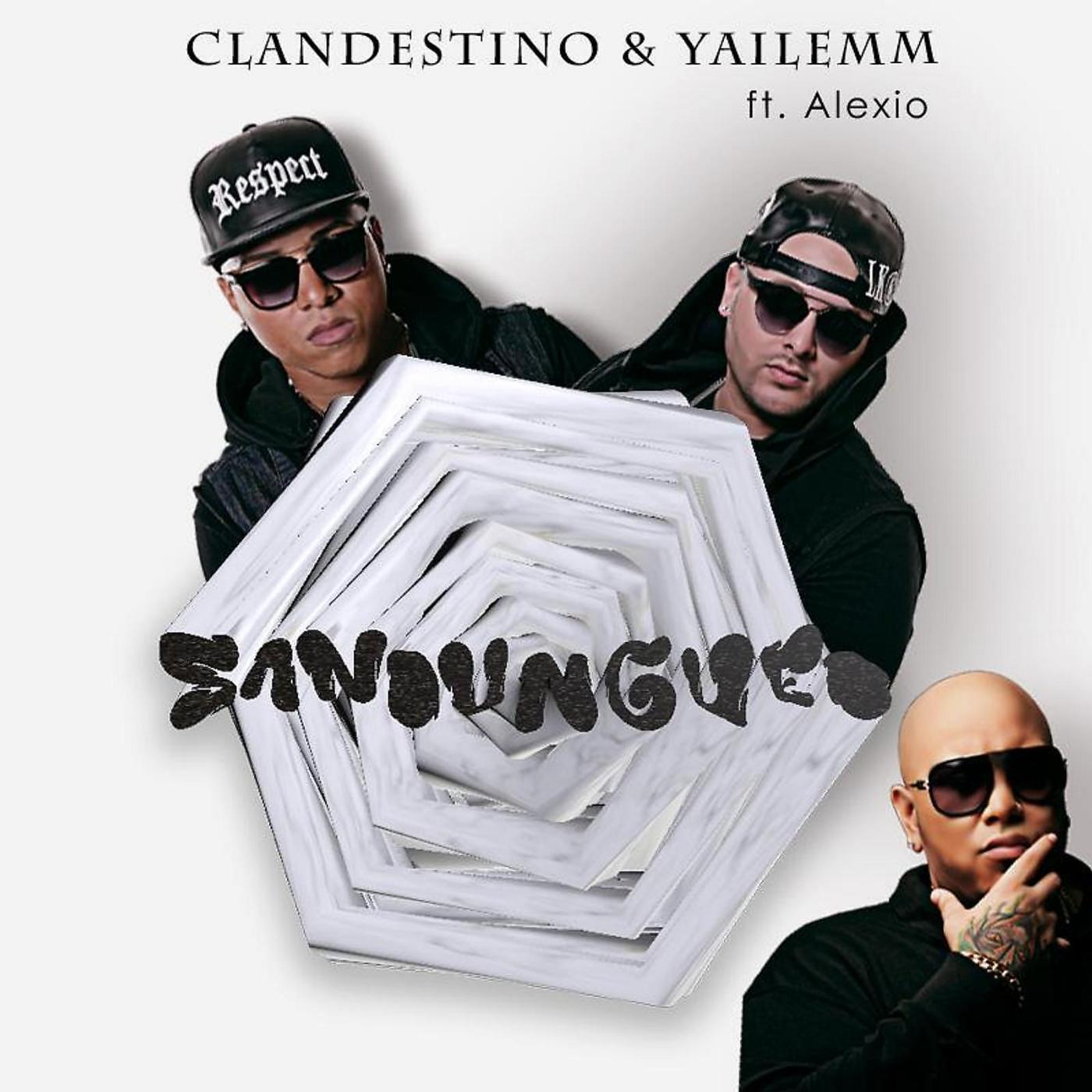 Clandestino & Yailemm - Sandungueo (feat. Alexio)
