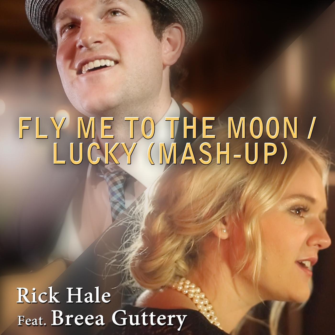 Rick Hale - Fly Me to the Moon / Lucky (Mash-Up) [feat. Breea Guttery]