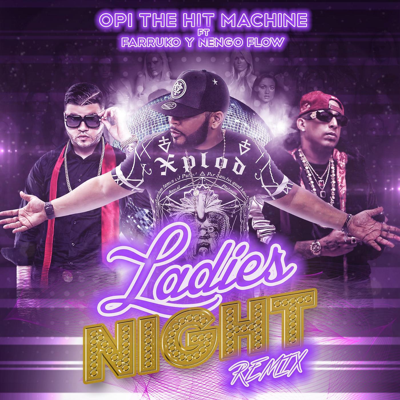 Opi the Hit Machine - Ladies Night (Remix) [feat. Farruko & Nengo Flow]