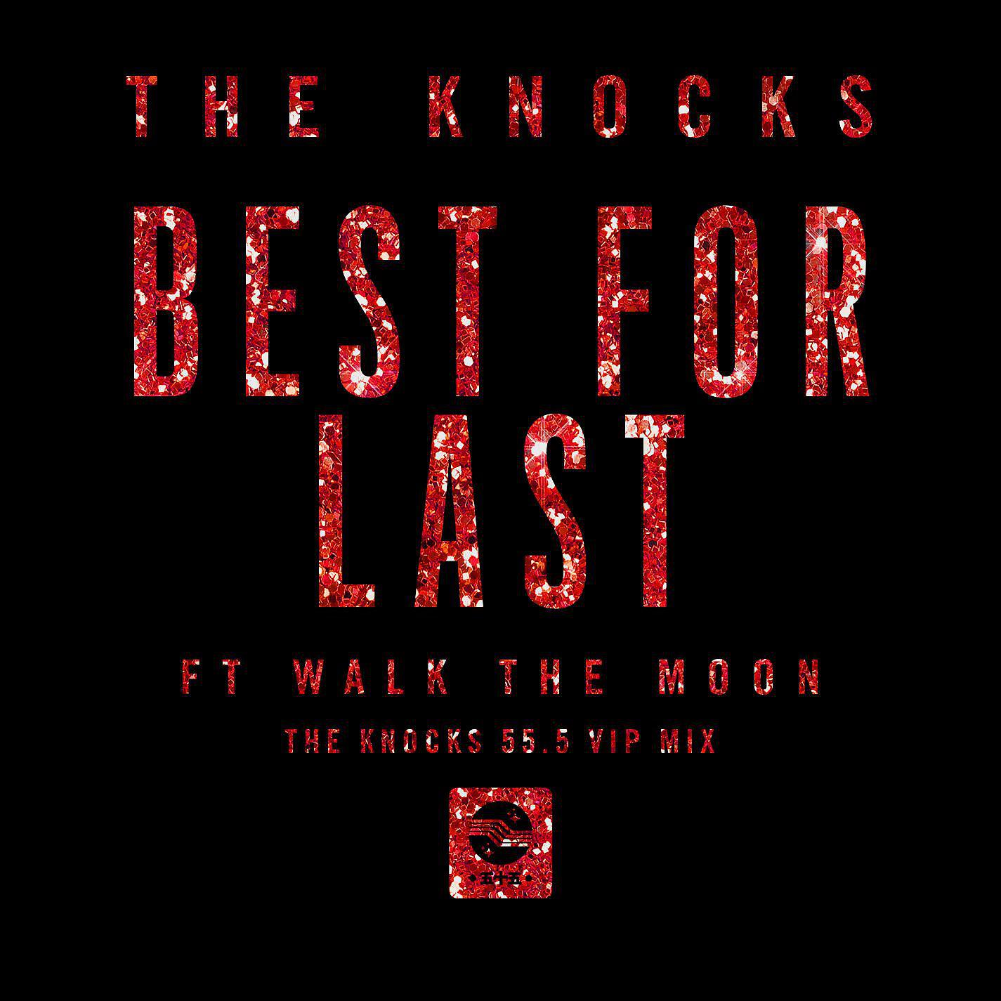 The Knocks - Best for Last (feat. Walk the Moon) [The Knocks 55.5 VIP Mix]