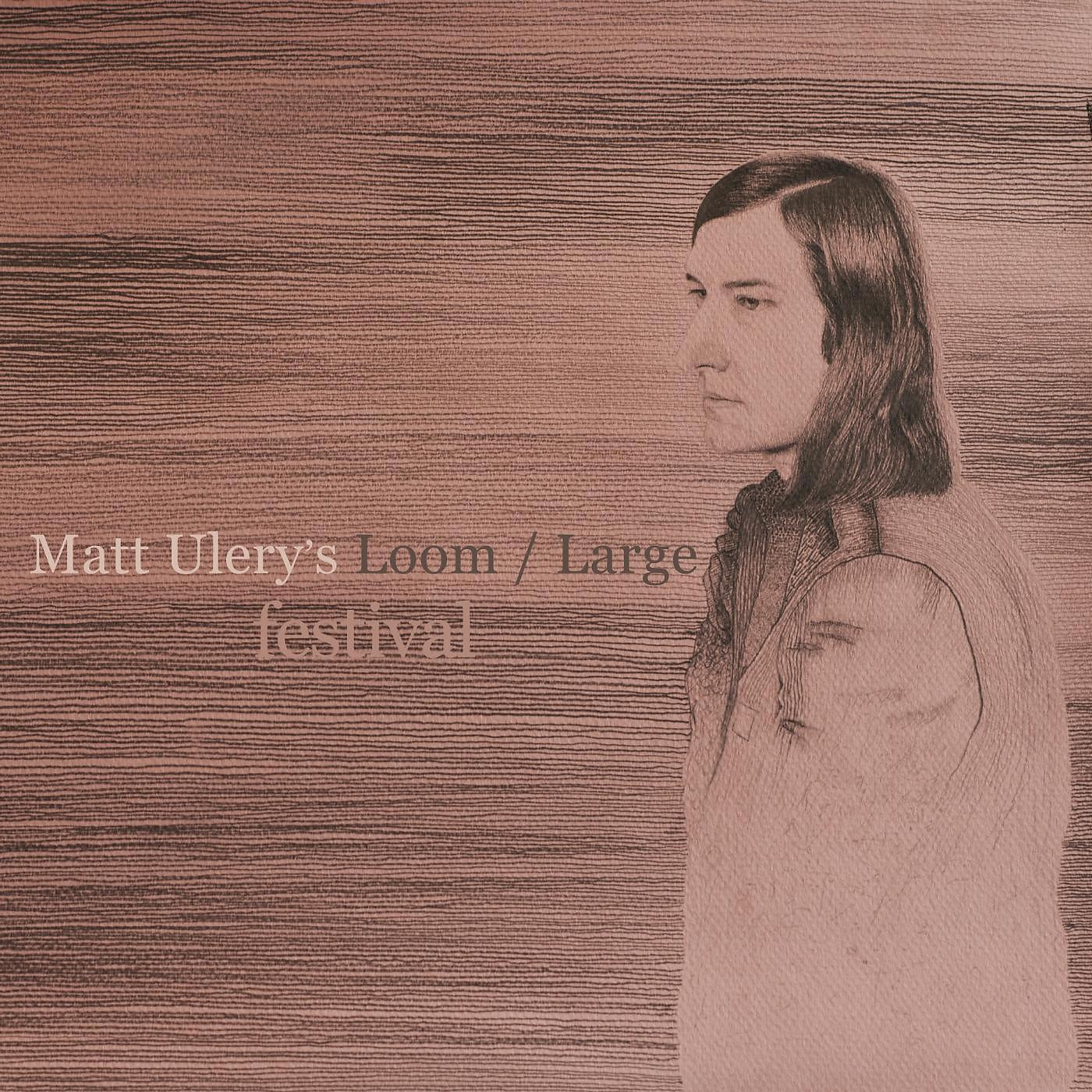 Matt Ulery's Loom/Large - Slow It Down