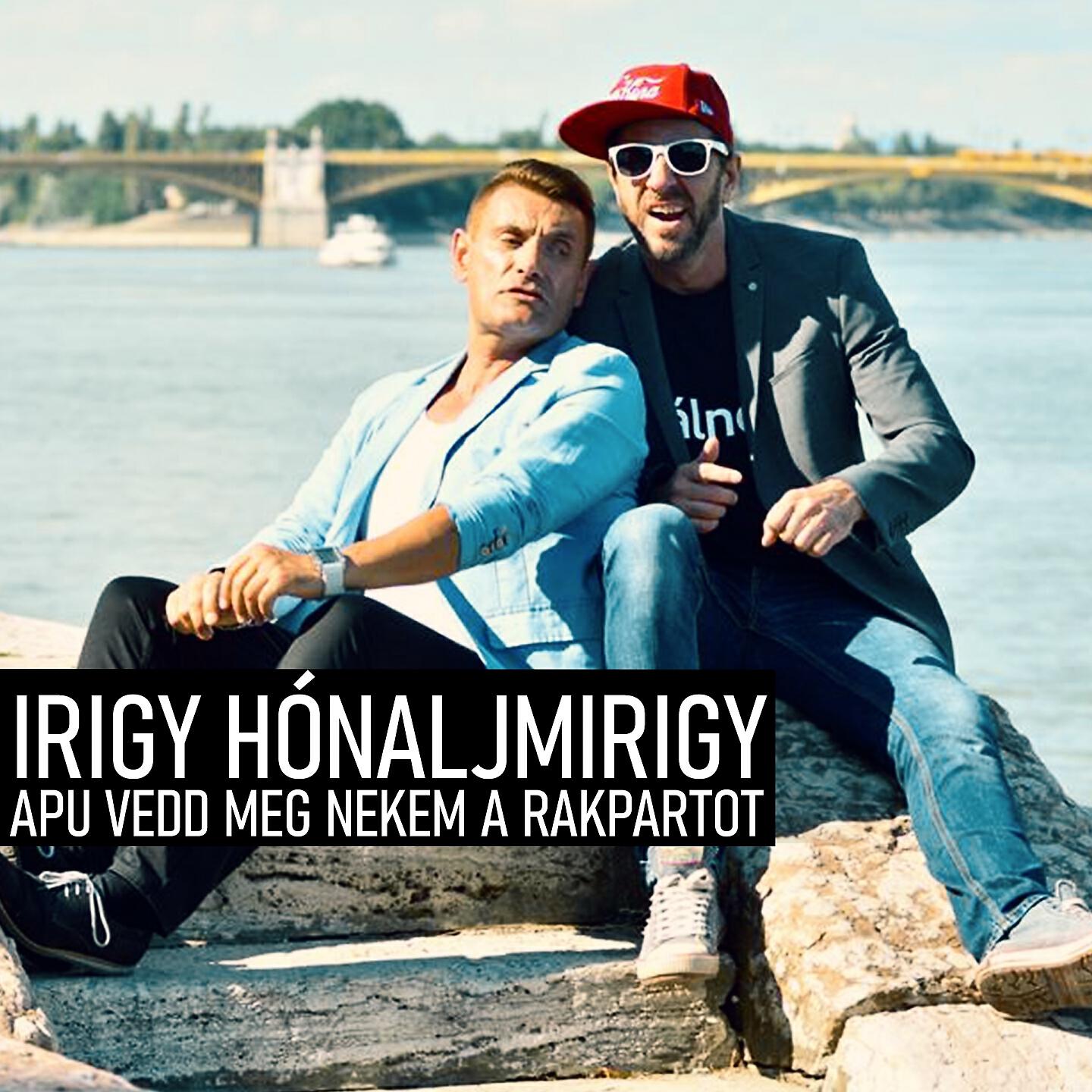 Irigy Honaljmirigy - Apu vedd meg nekem a rakpartot (Wellhello paródia)