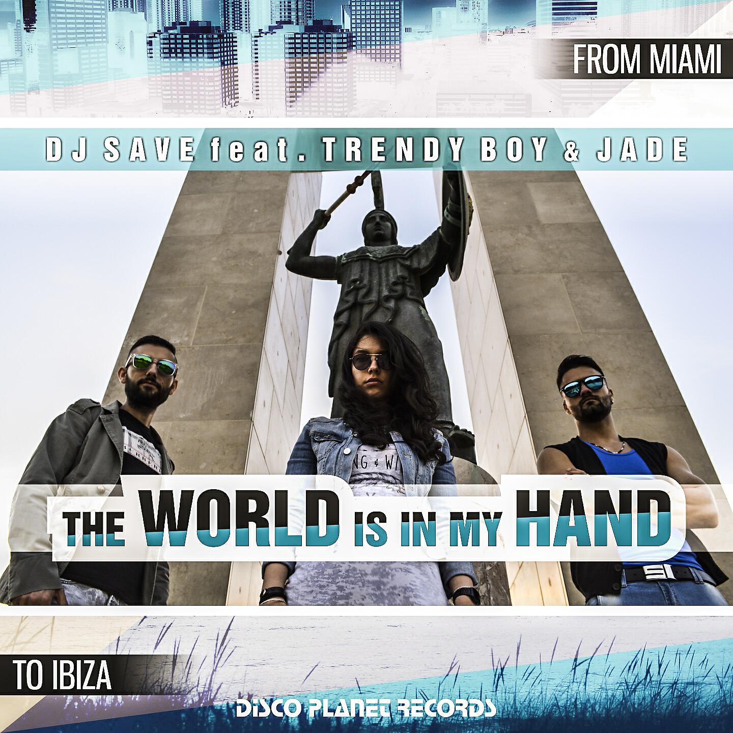 DJ Save - The World Is in My Hand (From Miami to Ibiza)