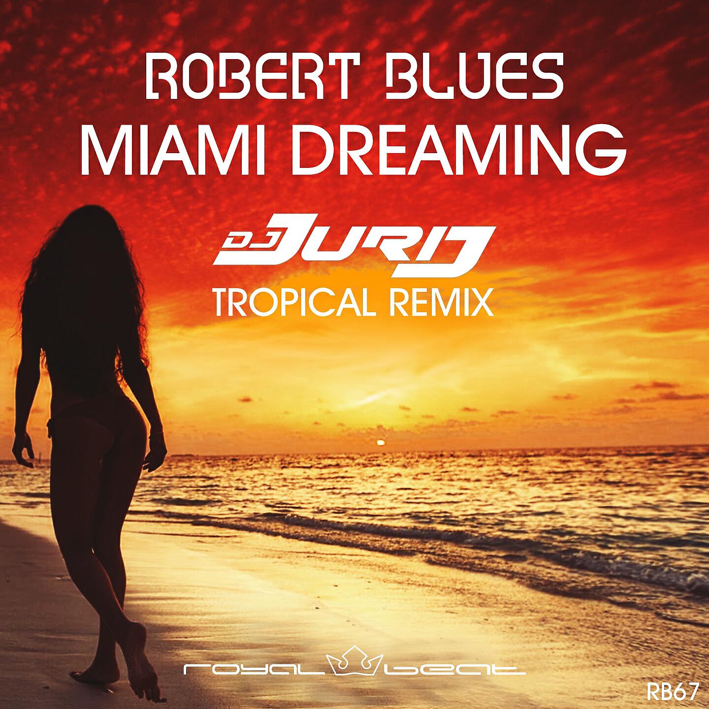 Robert Blues - Miami Dreaming (DJ Jurij Tropical Remix Extended)