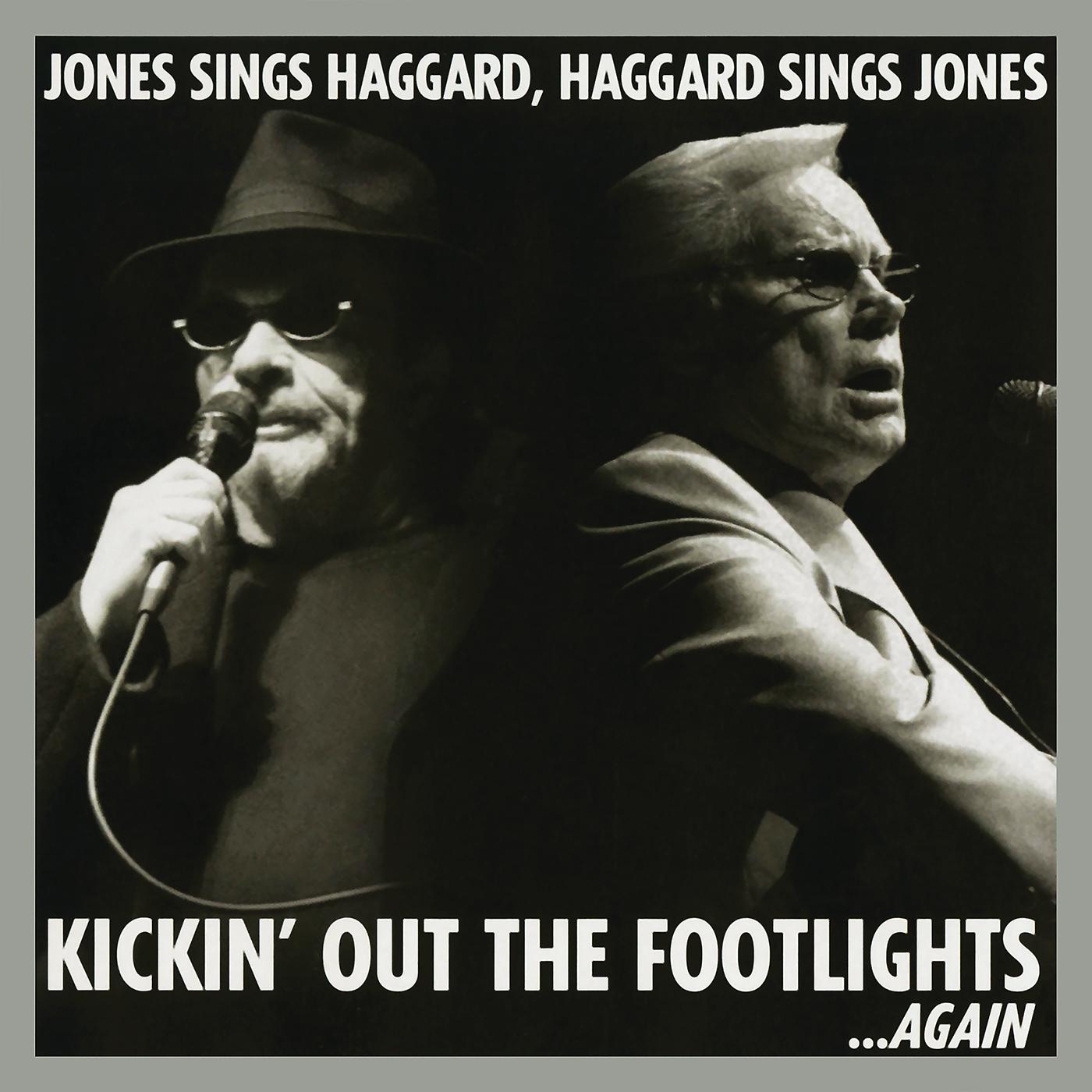 Постер альбома Kickin' Out The Footlights... Again: Jones Sings Haggard, Haggard Sings Jones