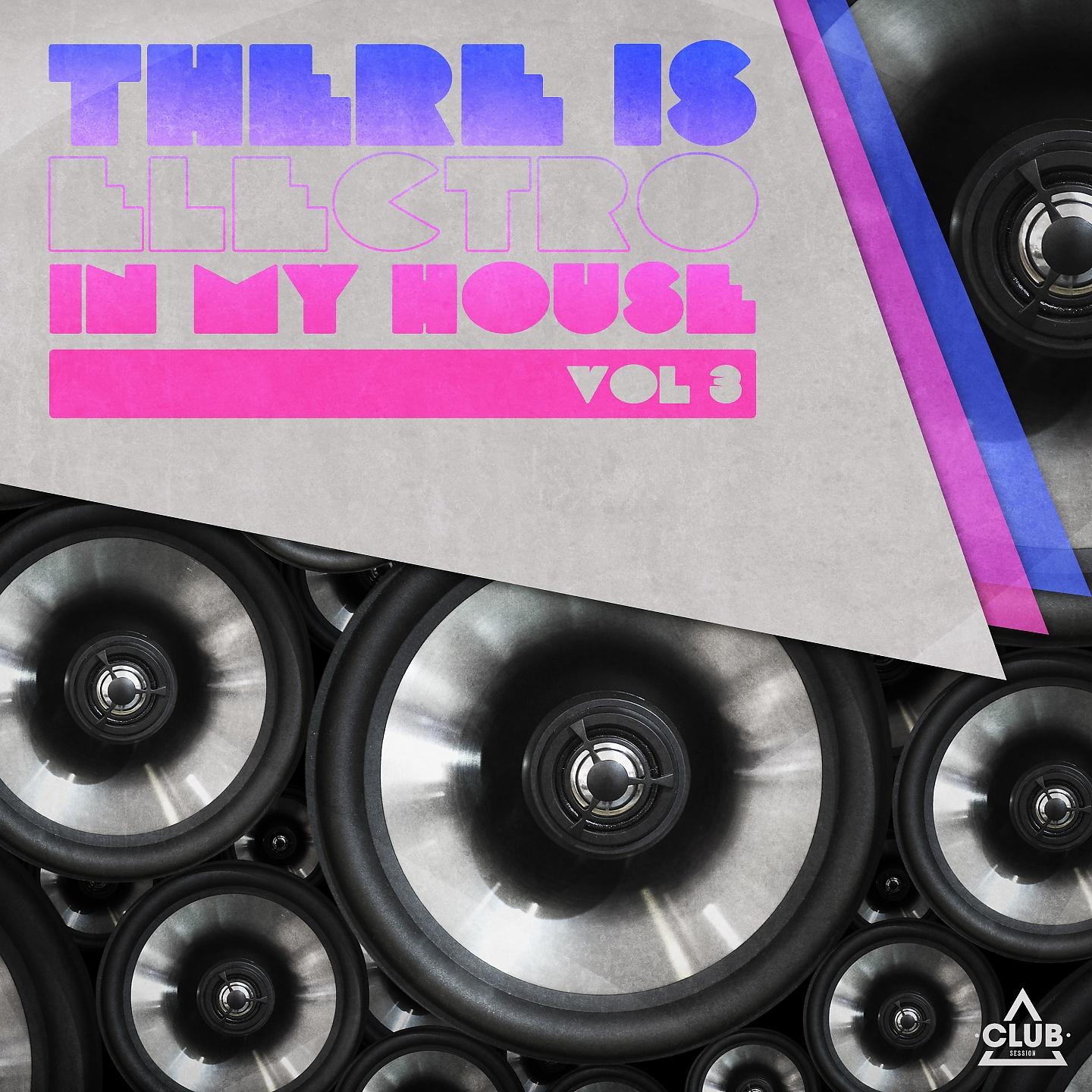 Постер альбома There Is - Electro In My House, Vol. 3