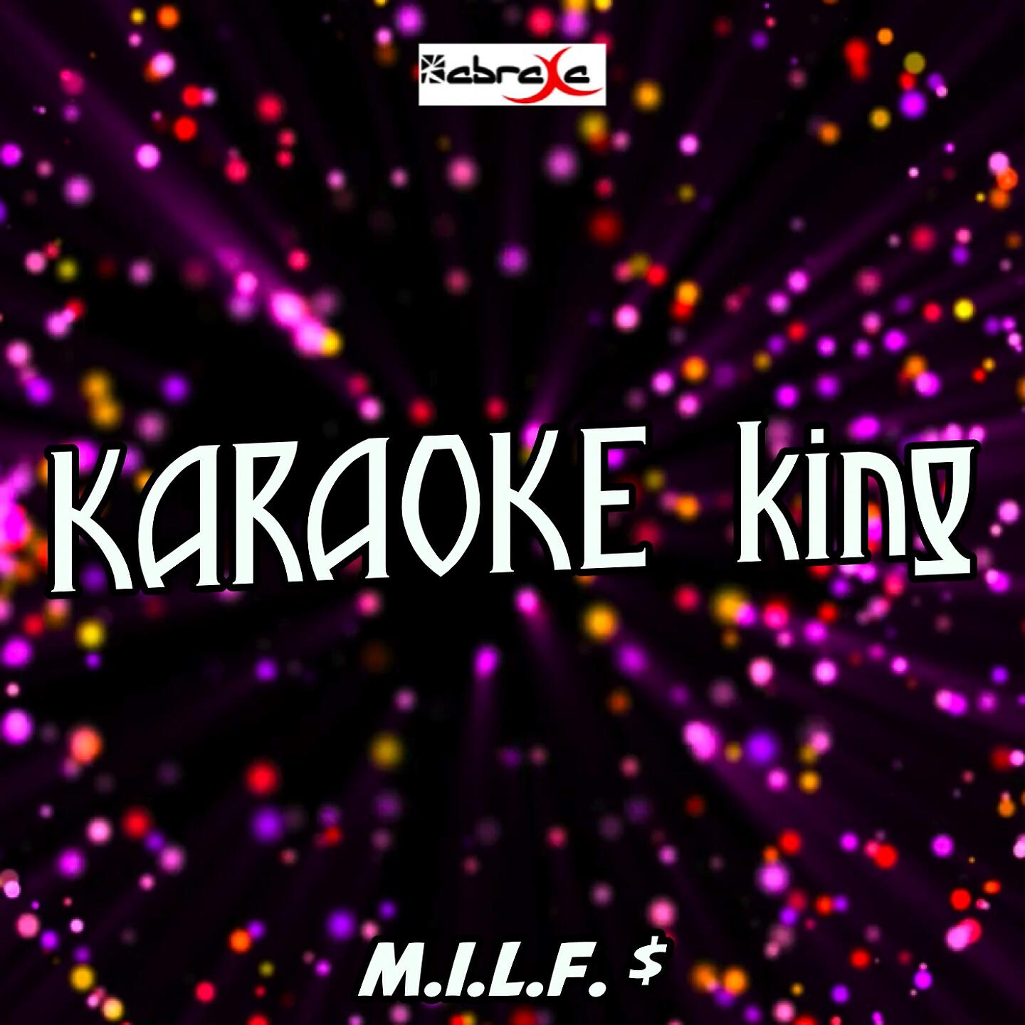 Karaoke King - M.I.L.F. $ (Karaoke Version) (Originally Performed by Fergie)