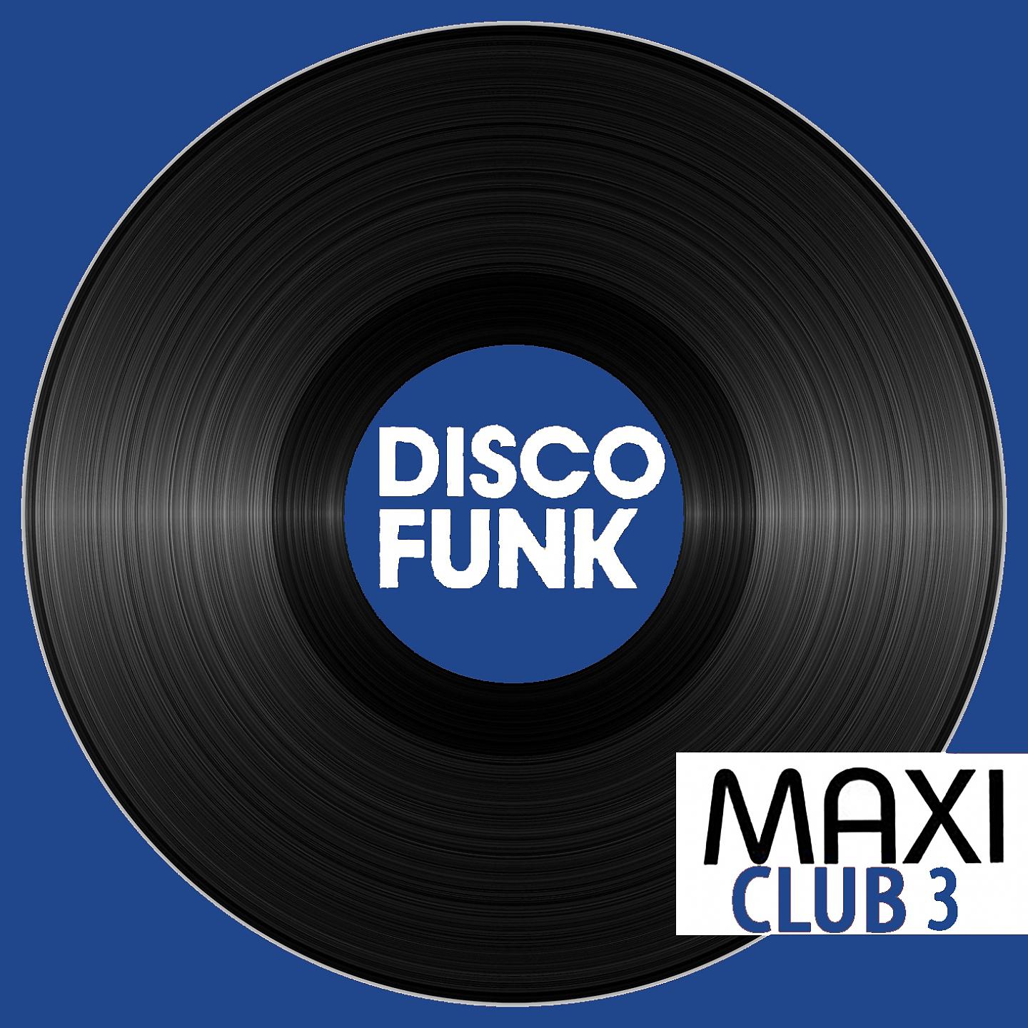 Постер альбома Maxi Club Disco Funk, Vol. 3