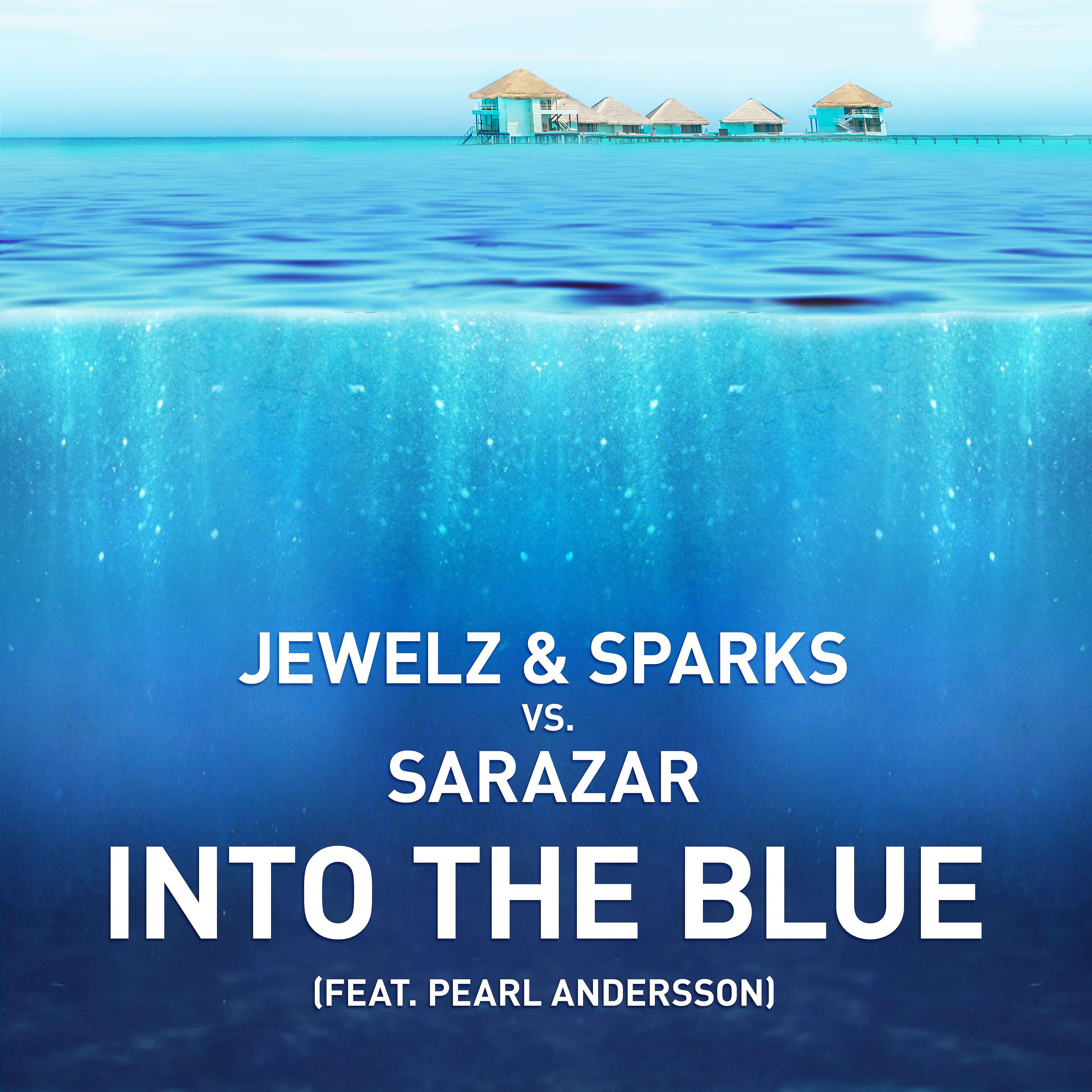 Jewelz & Sparks - Into the Blue (feat. Pearl Andersson)