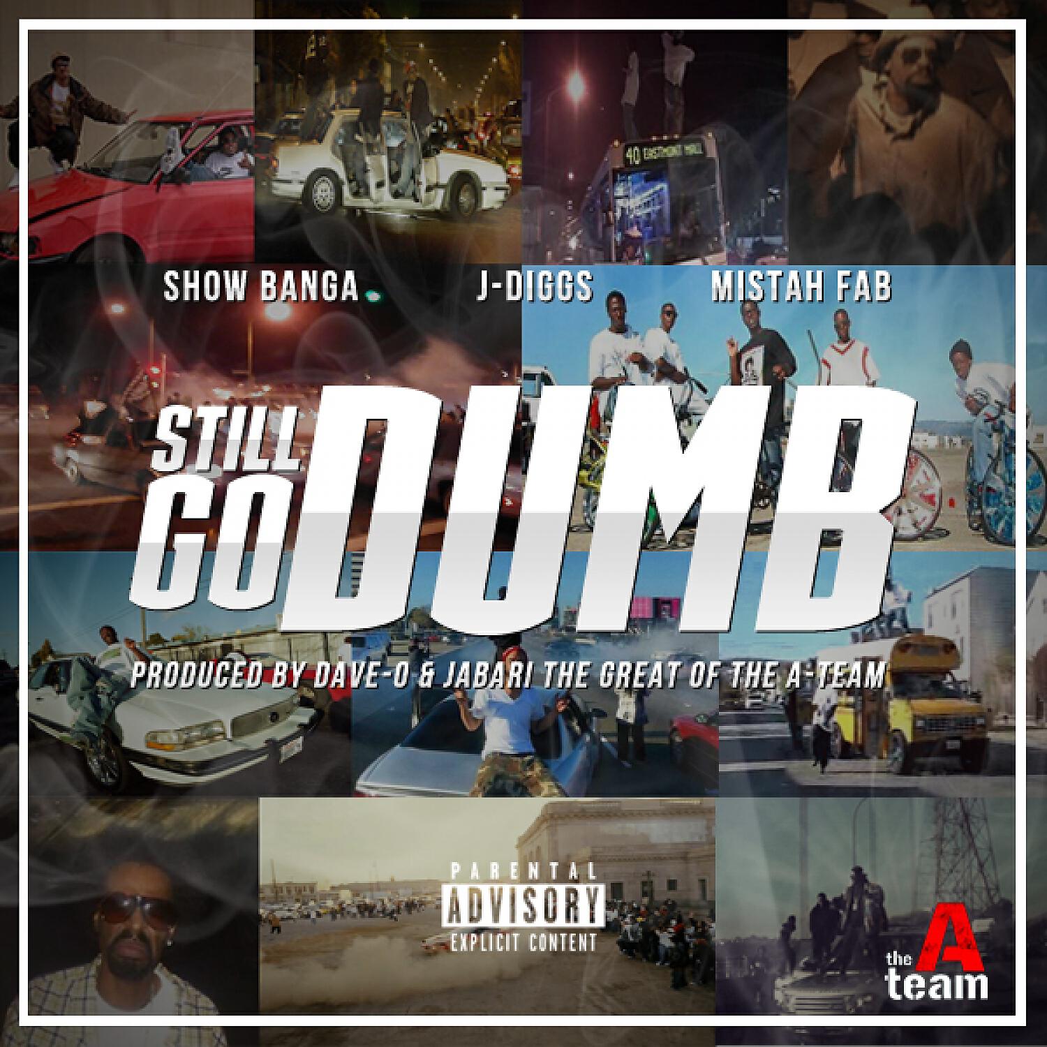 SHOW BANGA - Still Go Dumb (feat. J Diggs & Mistah F.A.B.)