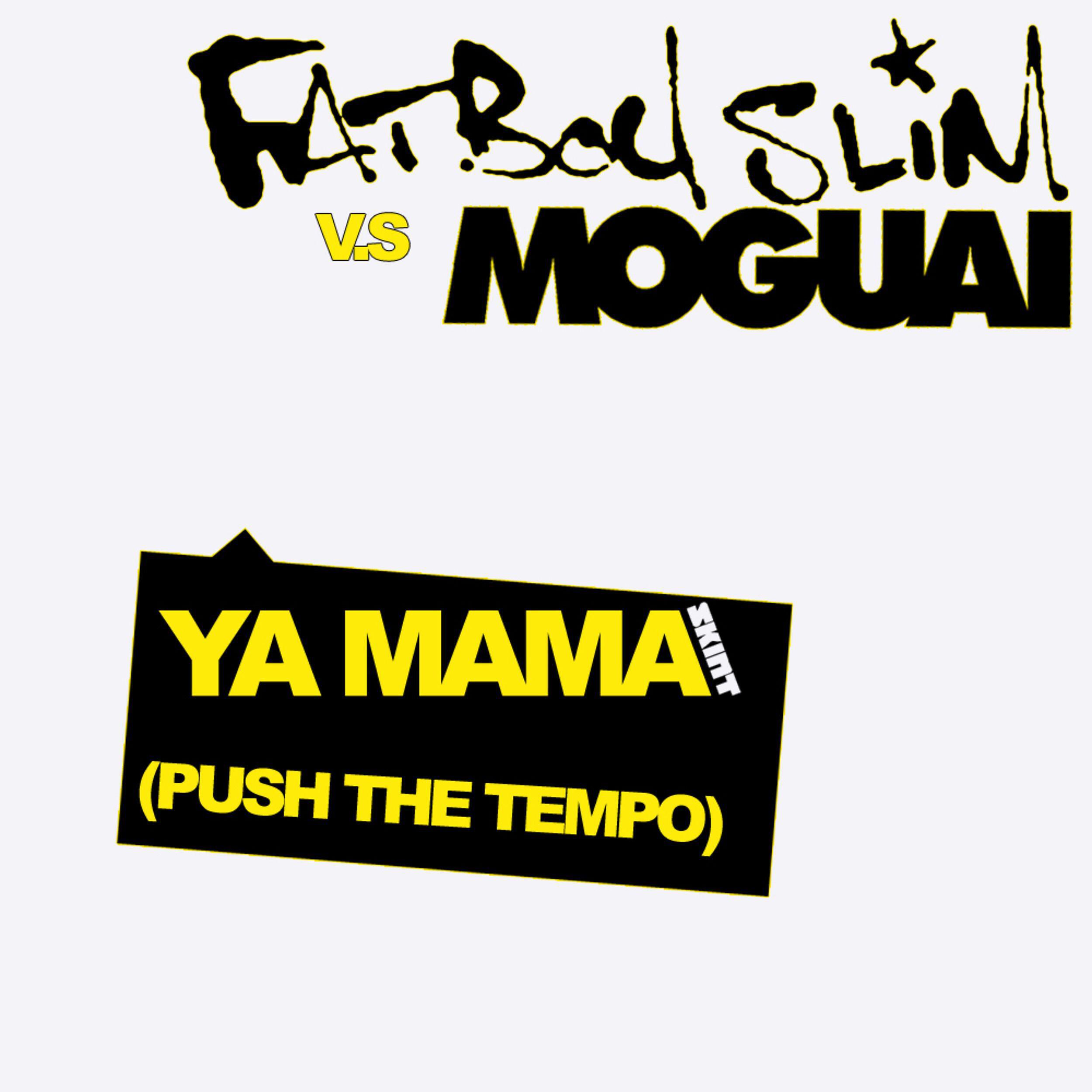 Fatboy Slim - Ya Mama (Push the Tempo) [Moguai Remix]