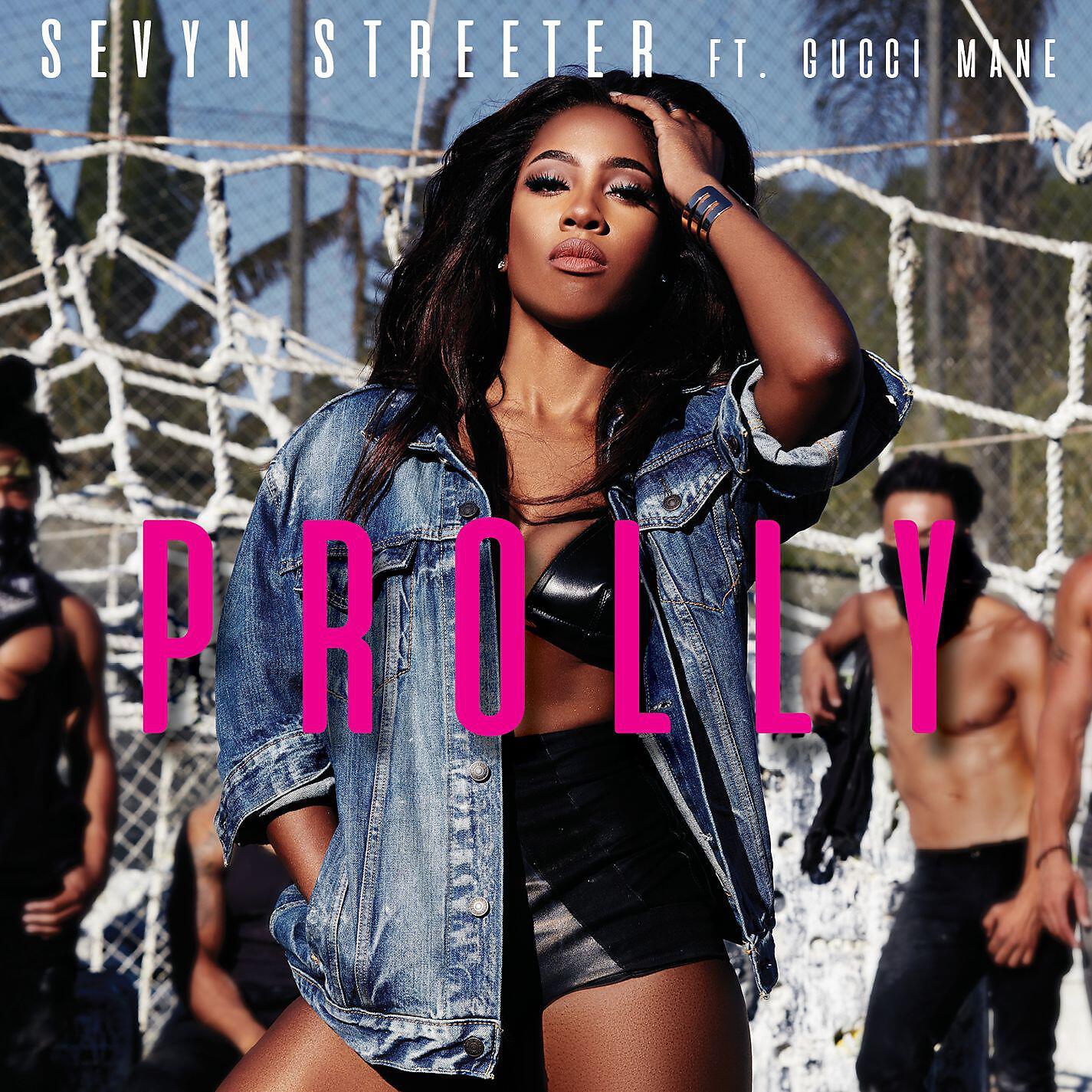 Sevyn Streeter - Prolly (feat. Gucci Mane)