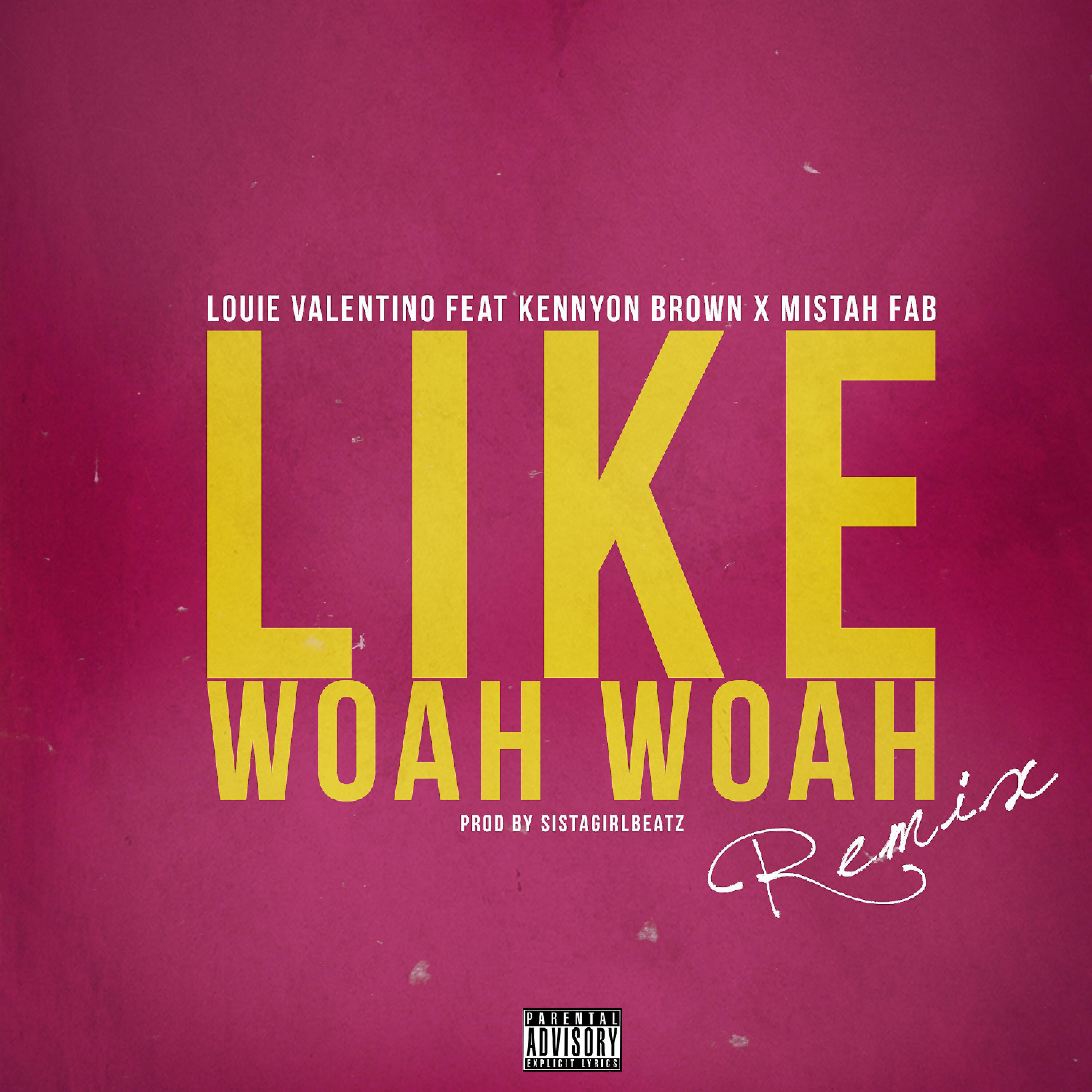 Louie Valentino - Like Woah Woah (feat. Kennyon Brown & Mistah F.A.B.) (Remix)