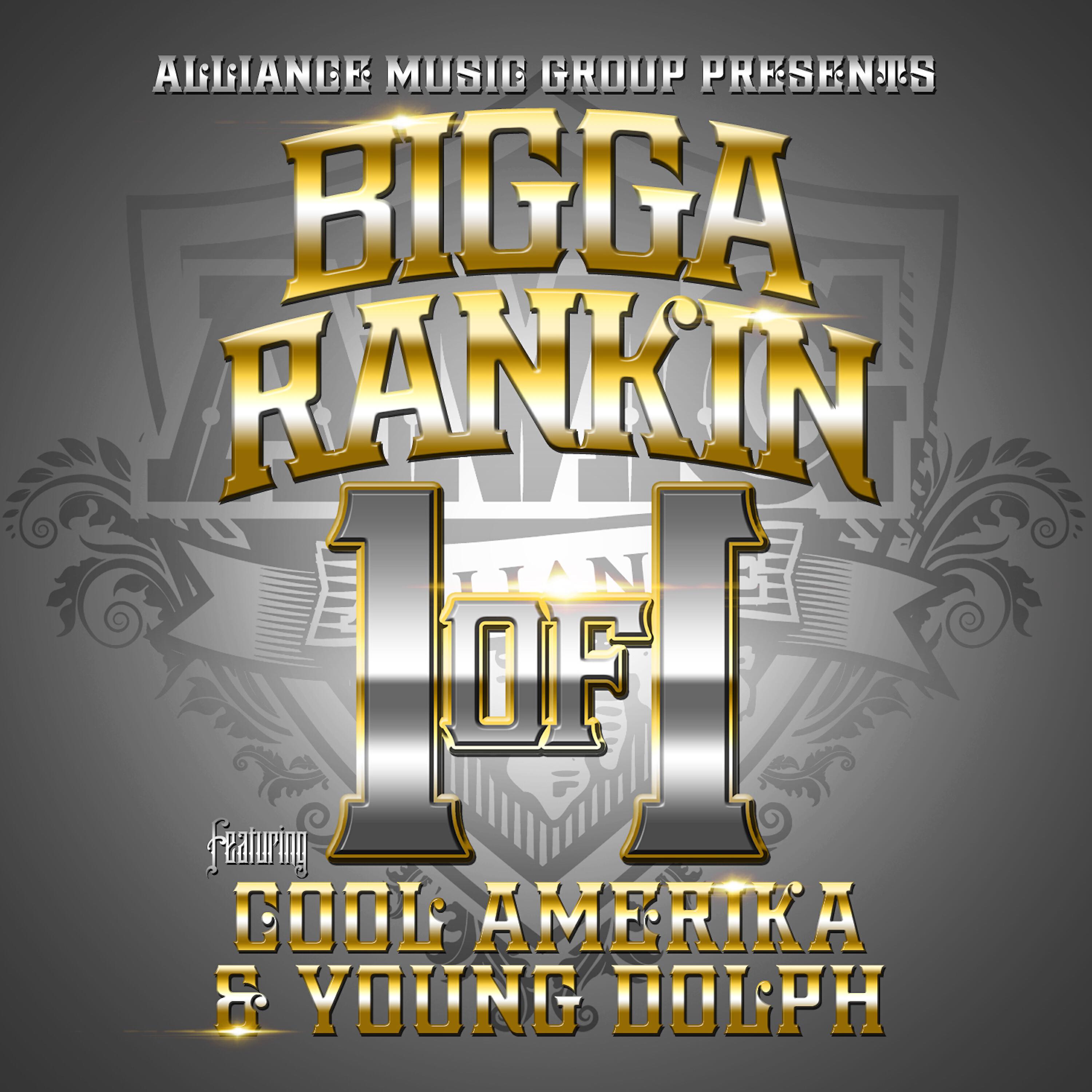 Bigga Rankin - 1 of 1 (feat. Cool Amerika & Young Dolph)
