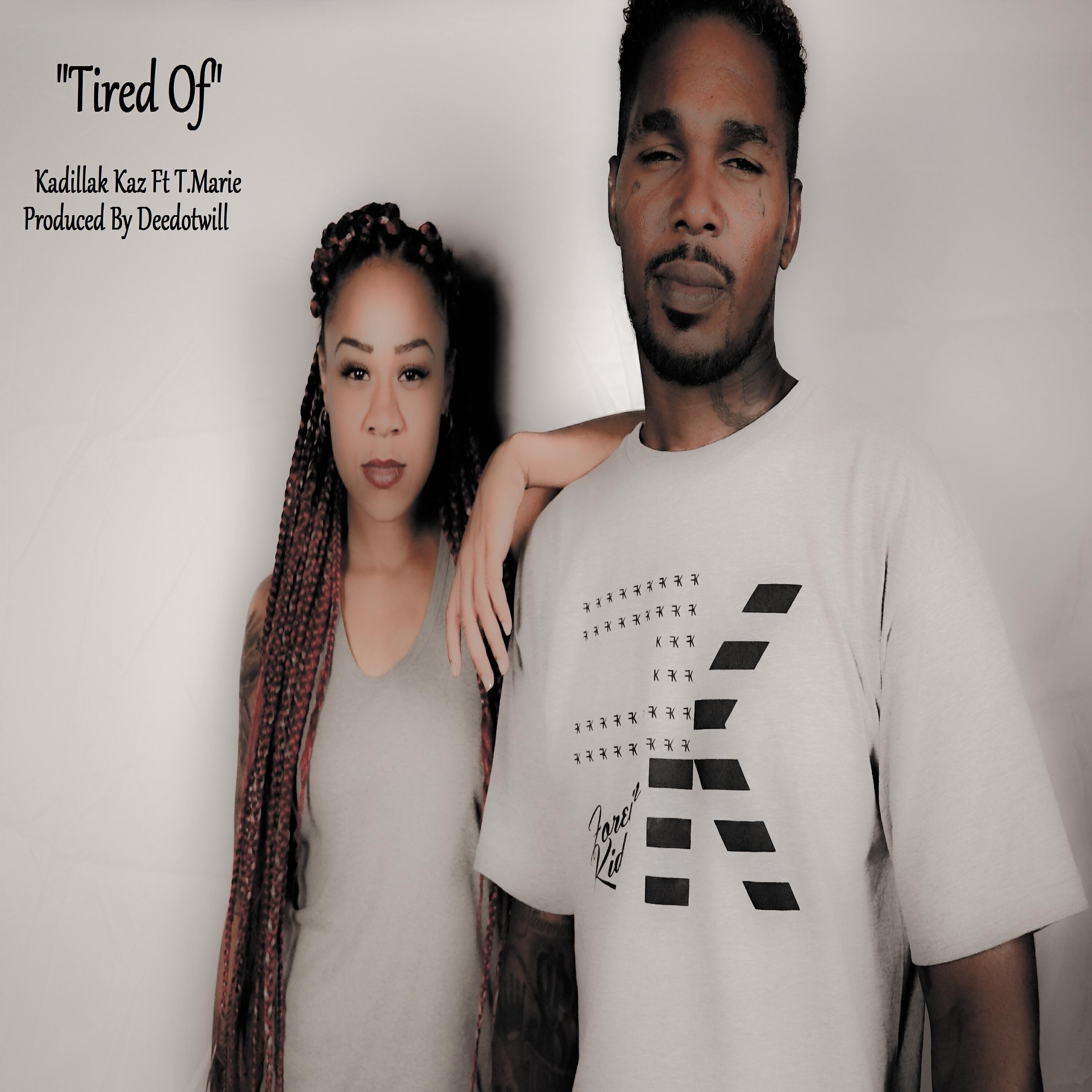 Kadillak Kaz - Tired Of  (feat. T. Marie)