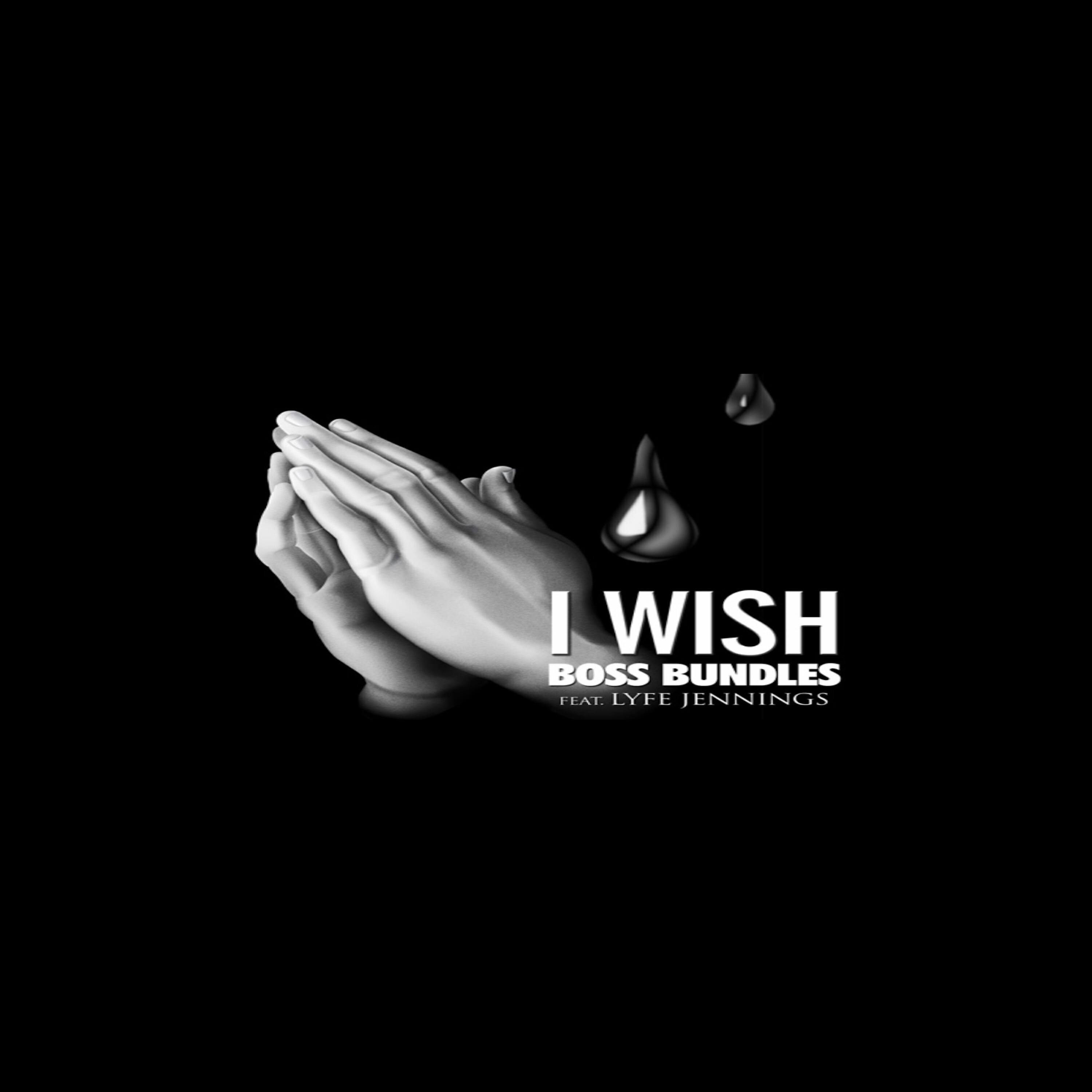Boss Bundles - I Wish (feat. Lyfe Jennings)