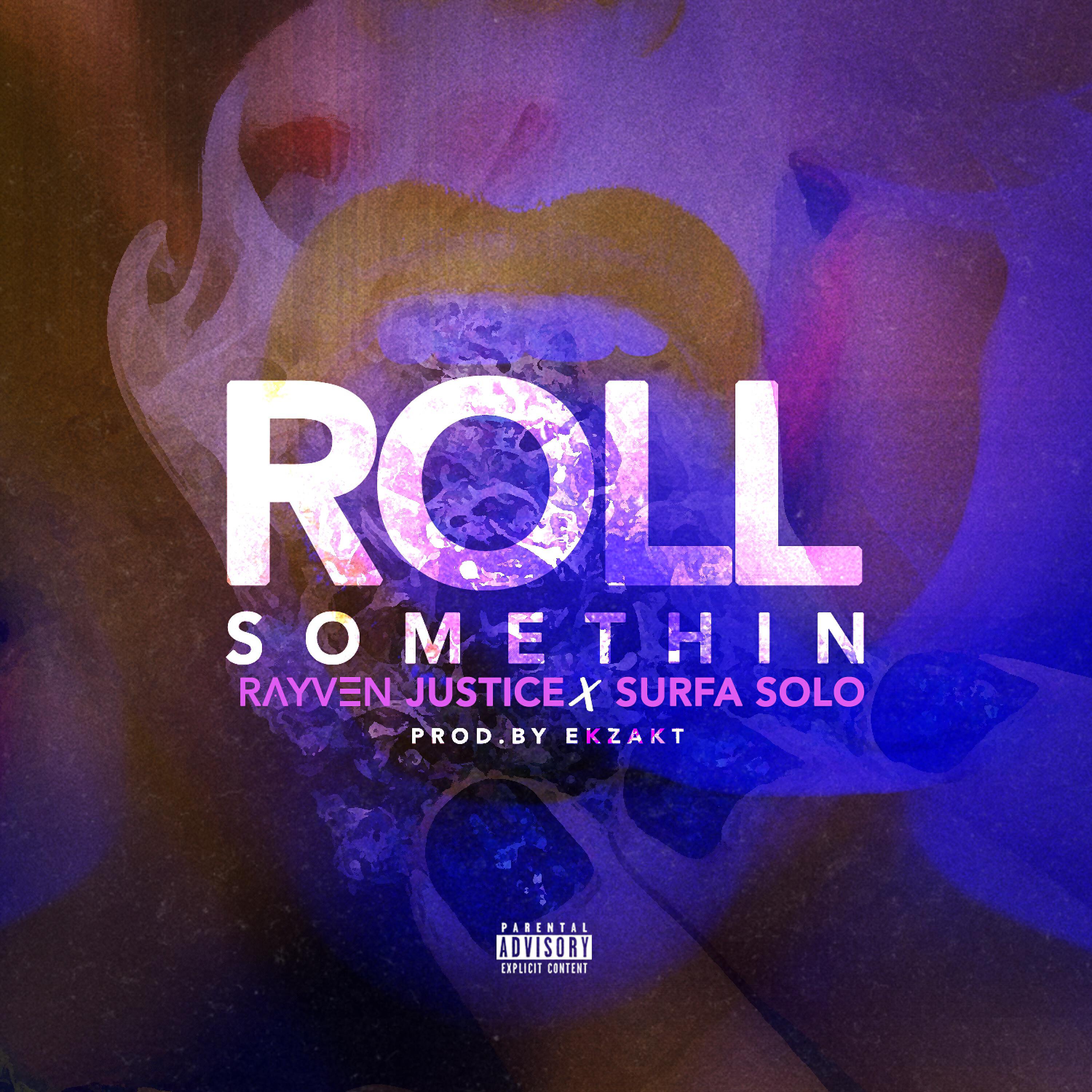 Rayven Justice - Roll Somethin' (feat. Surfa Solo)