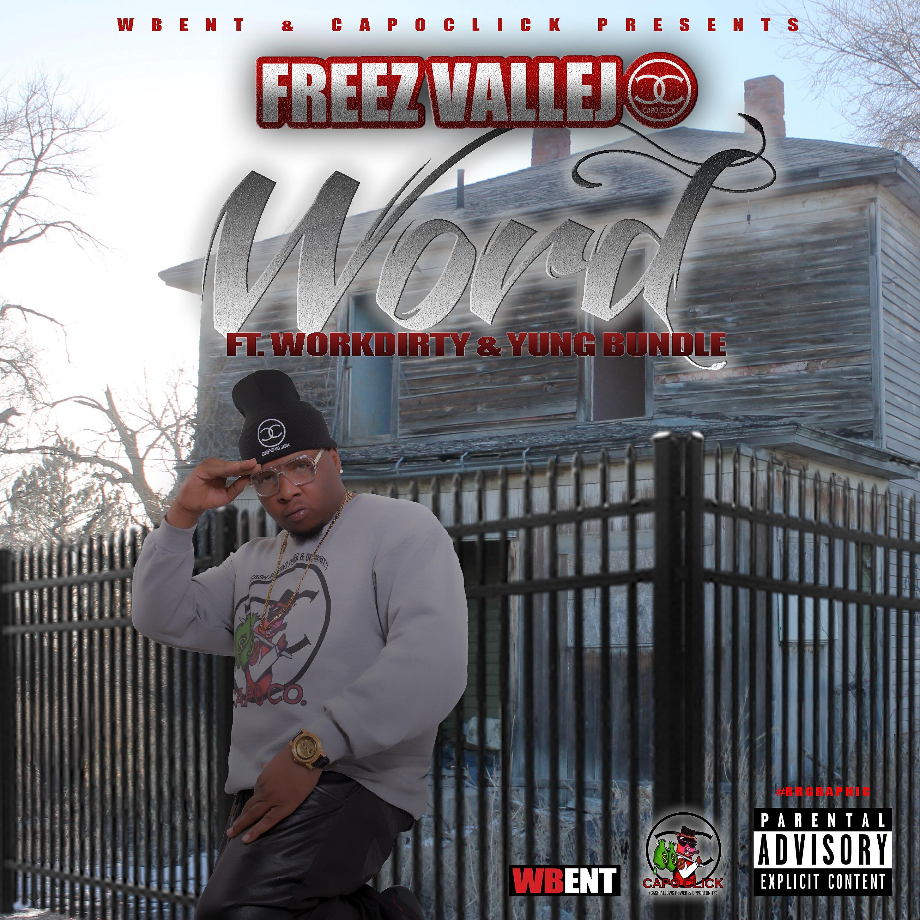 Freez Vallejo - Word (feat. Work Dirty & Yung Bundle)