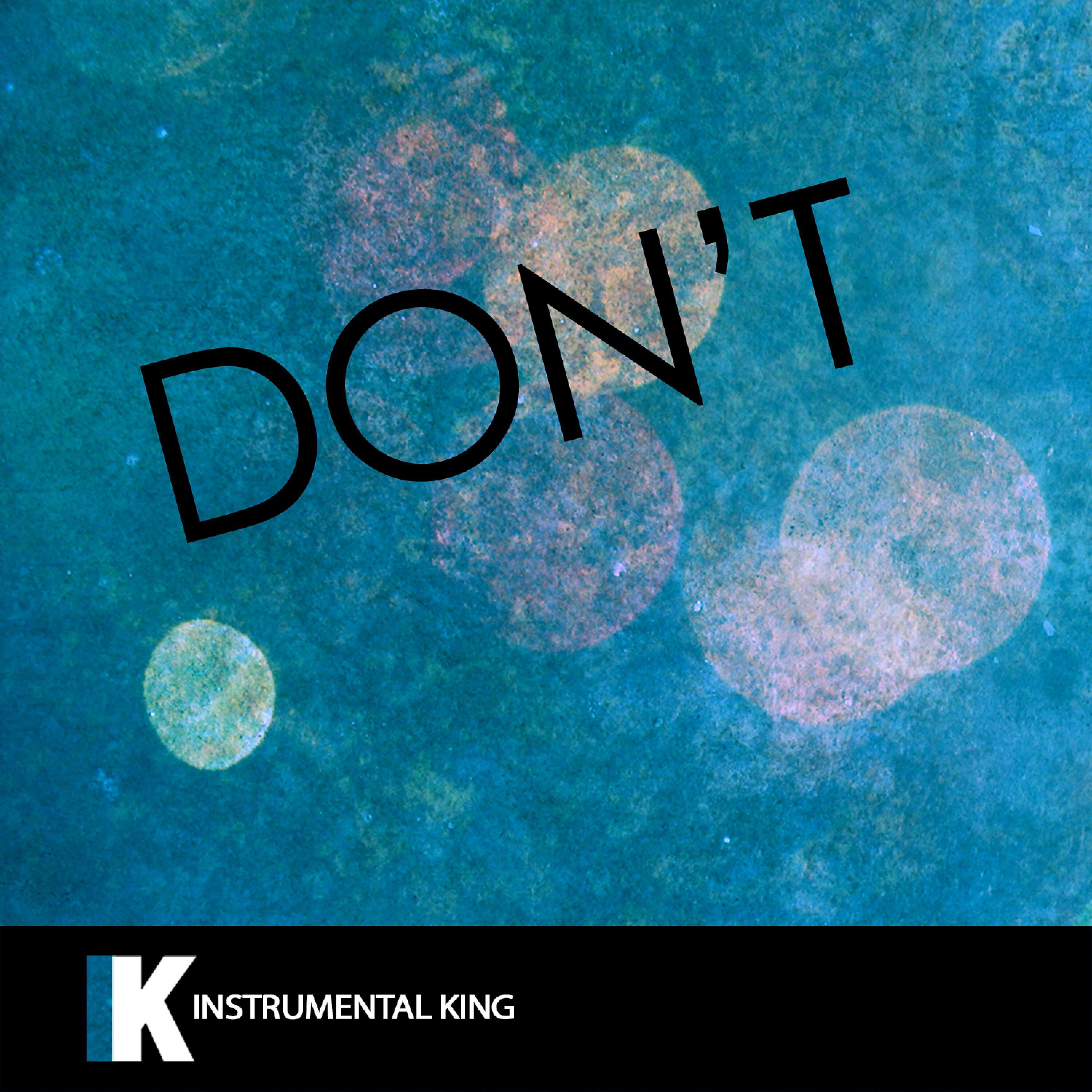 Instrumental King - Don't (In the Style of Bryson Tiller) [Karaoke Version]