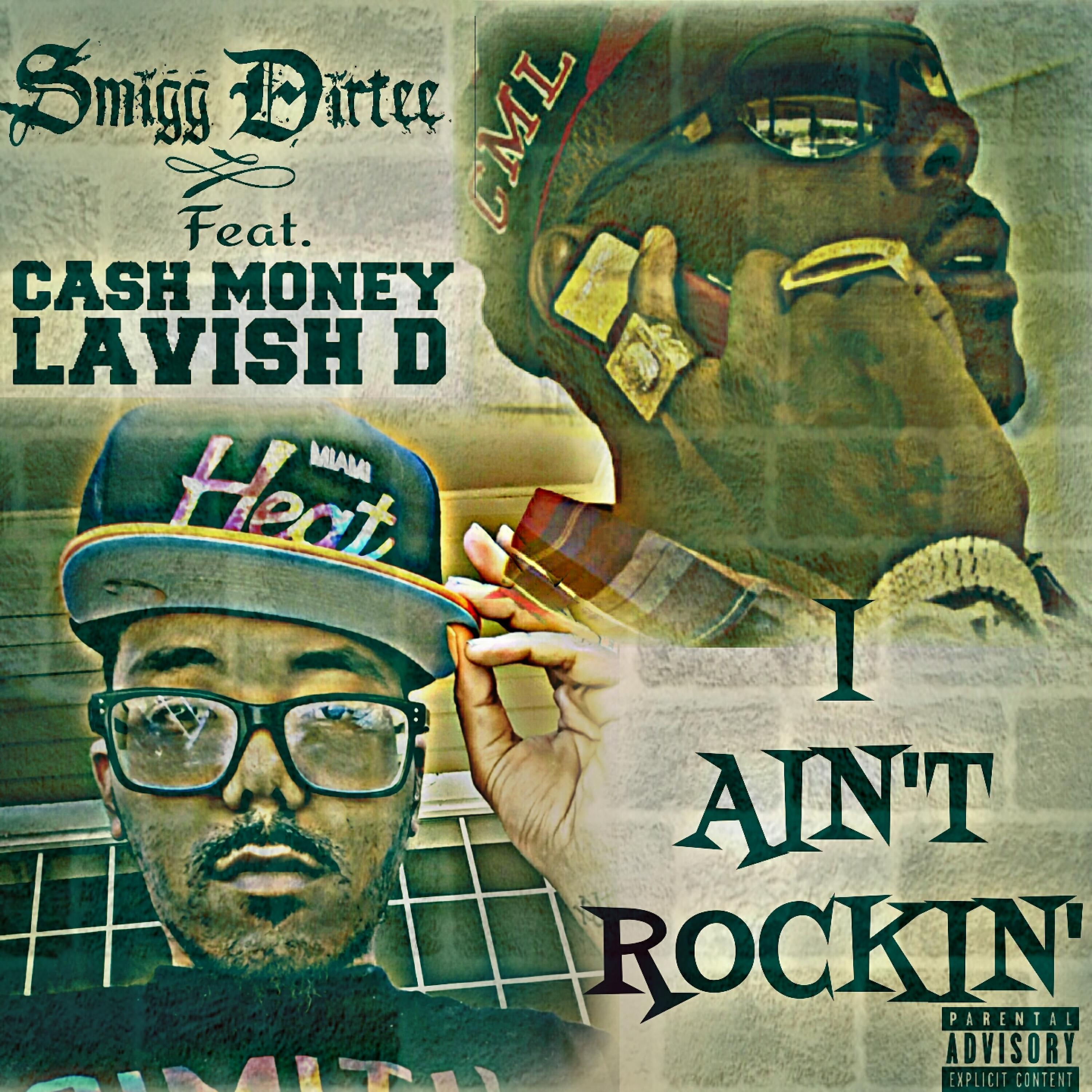 Smigg Dirtee - I Ain't Rockin' (feat. Cash Money Lavish D)