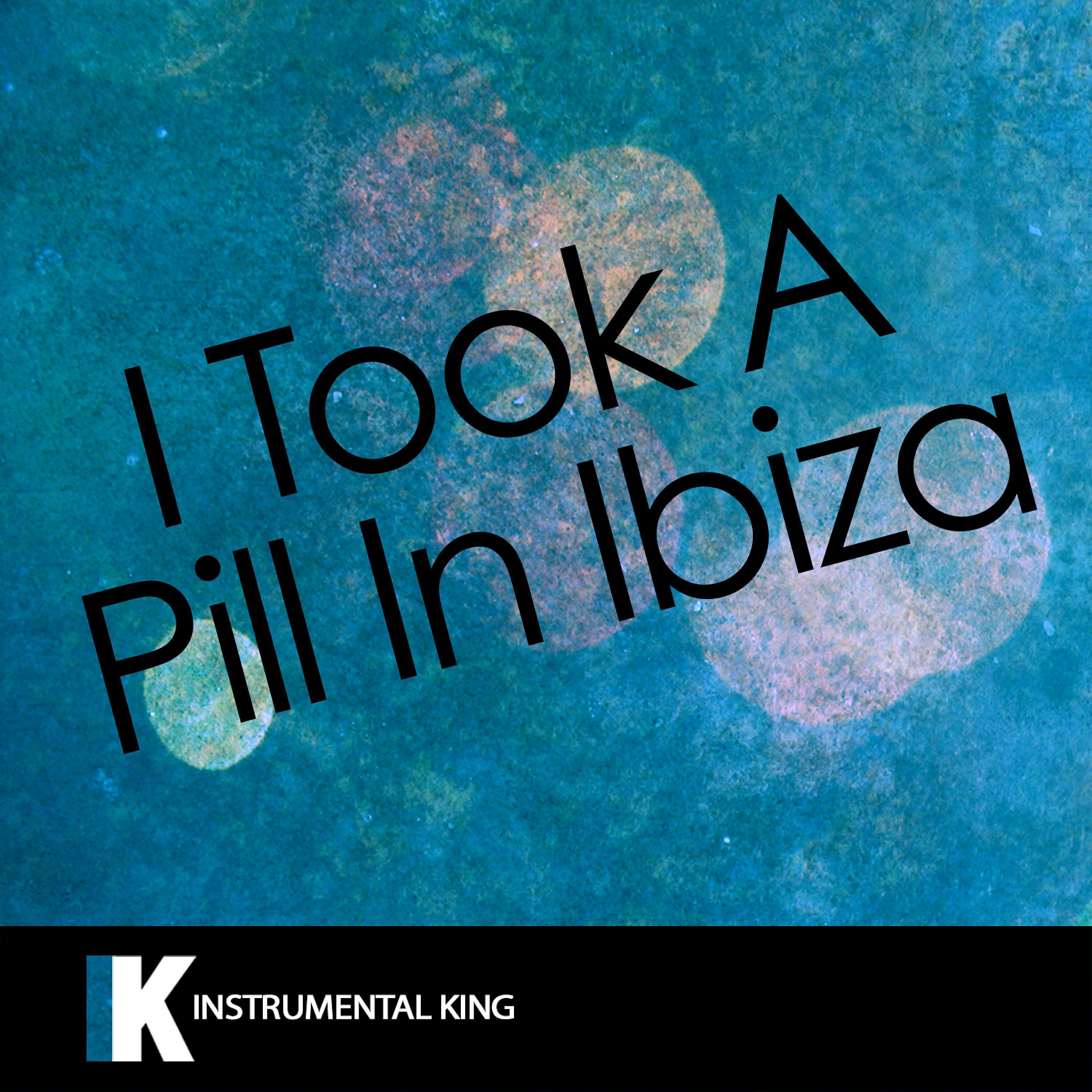 Instrumental King - I Took a Pill in Ibiza (In the Style of Mike Posner) [Karaoke Version]