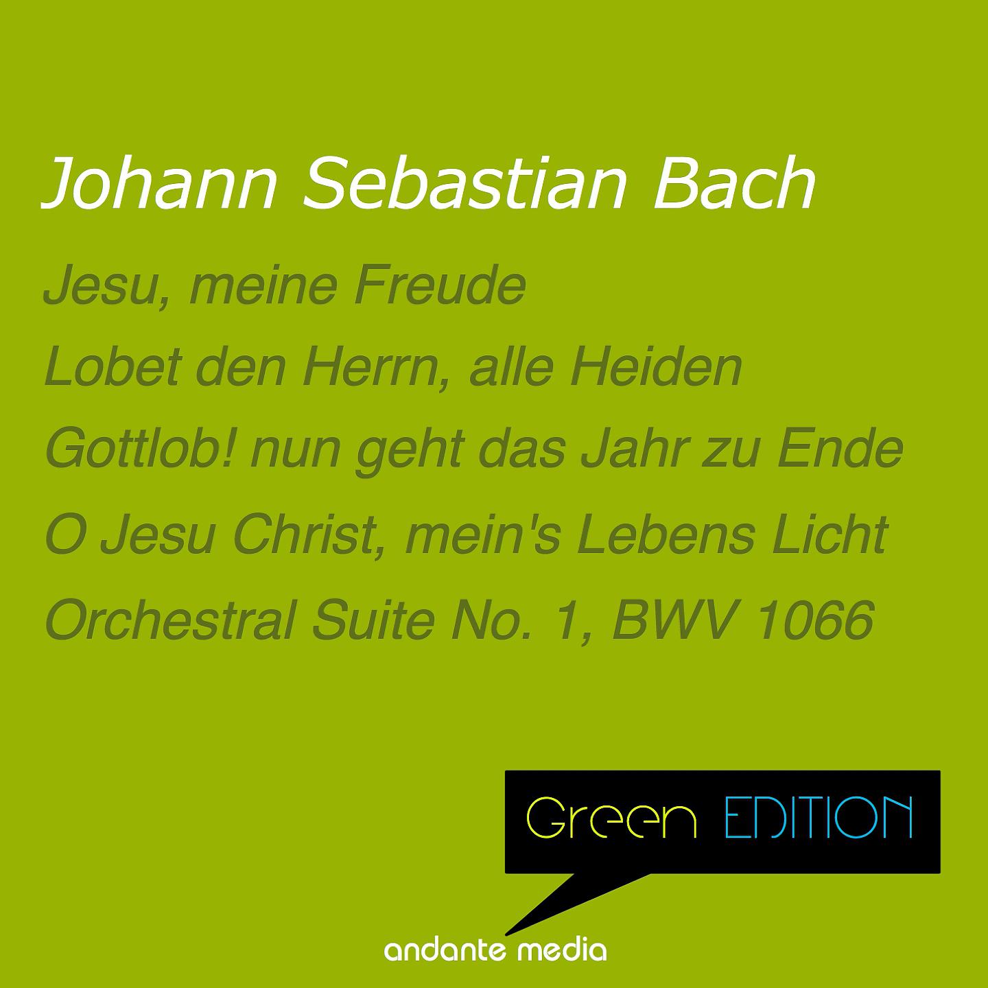 Постер альбома Green Edition - Bach: Jesu, meine Freude, BWV 227 & Orchestral Suite No. 1, BWV 1066