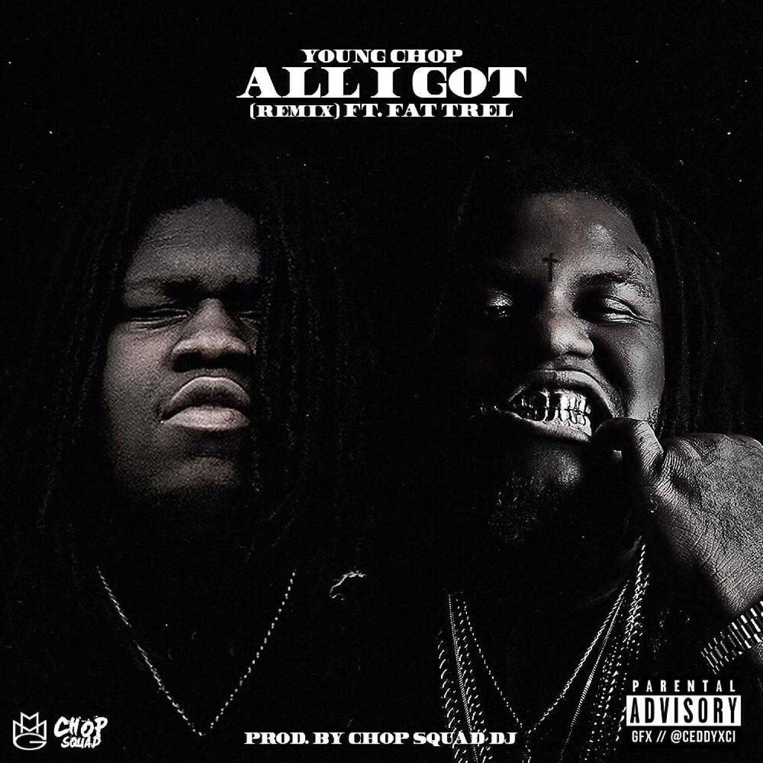 YOUNG CHOP - All I Got (feat. Fat Trel)
