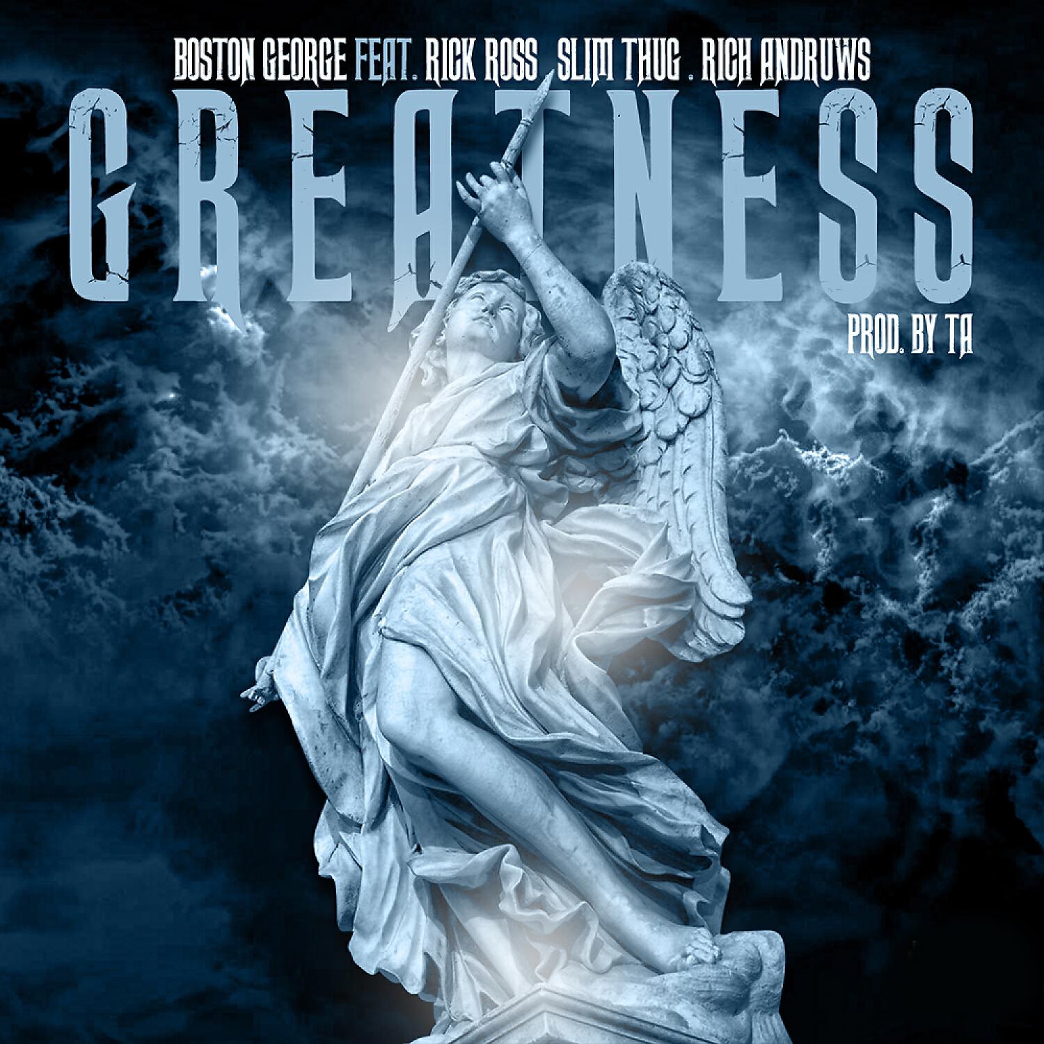 Boston George - Greatness (feat. Rick Ross, Slim Thug & Rich Andruws)