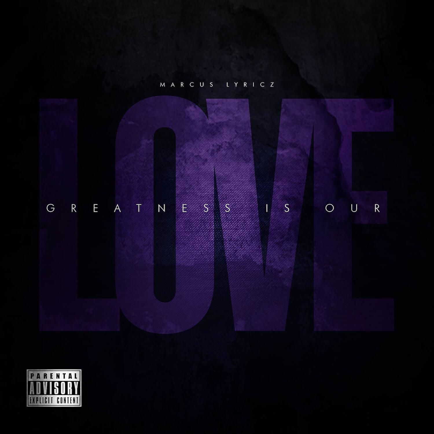 Marcus Lyricz - Greatness Is Our Love