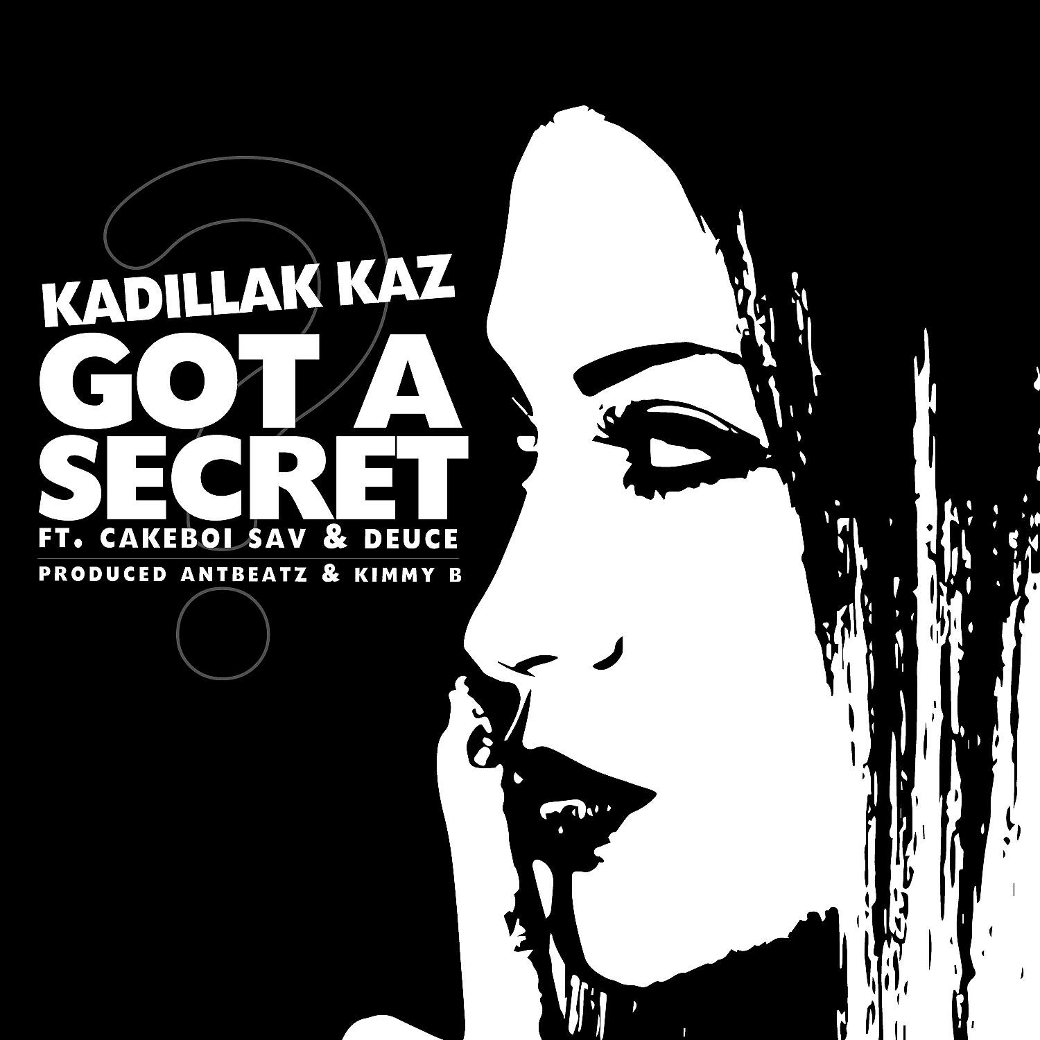 Kadillak Kaz - I Gotta Secret (feat. Cakeboi Sav & Deuce)