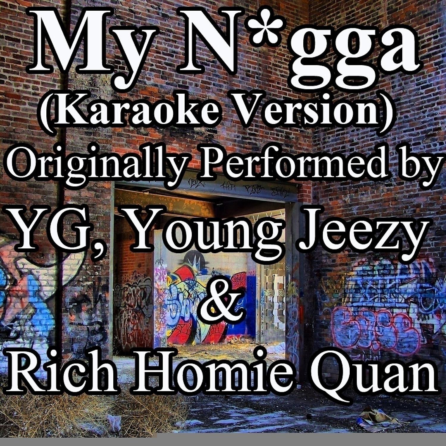 Out Trax - My N*gga (Karaoke Version) (Originally Performed by YG, Young Jeezy & Rich Homie Quan)