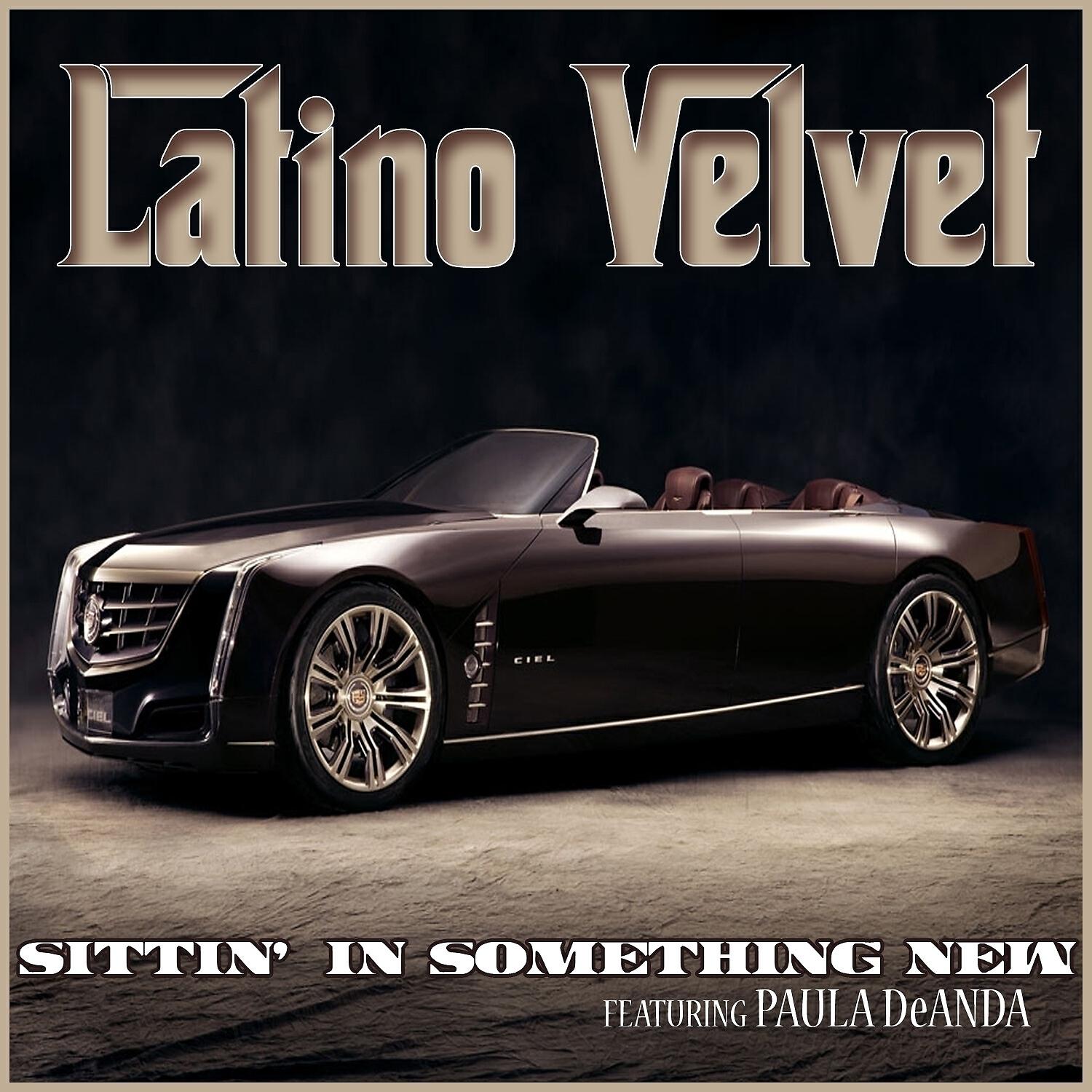 Latino Velvet - Sittin' In Something New (feat. Paula DeAnda)