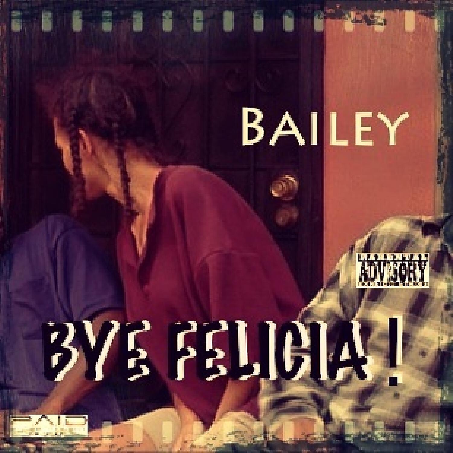 Bailey - Bye Felicia