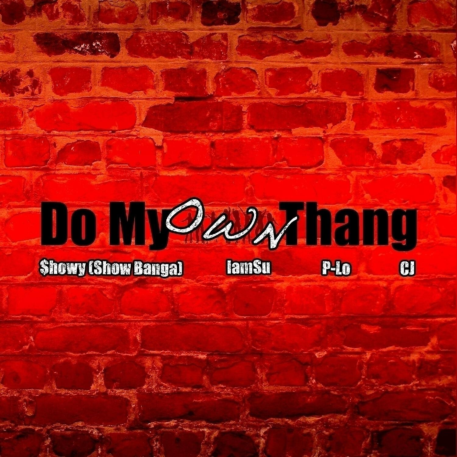 SHOW BANGA - Do My Own Thang (feat. CJ, IamSu & P-Lo)