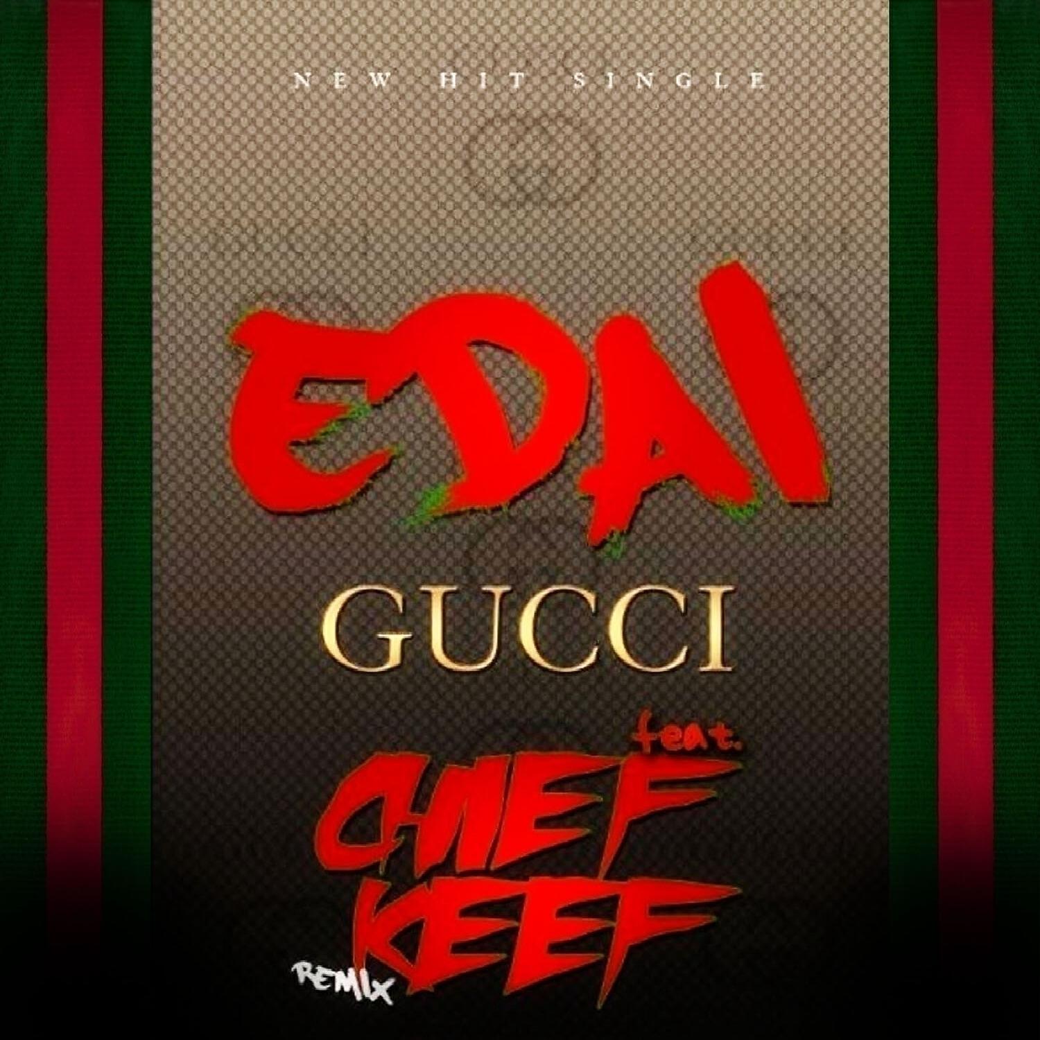Edai - Gucci Remix (feat. Chief Keef)