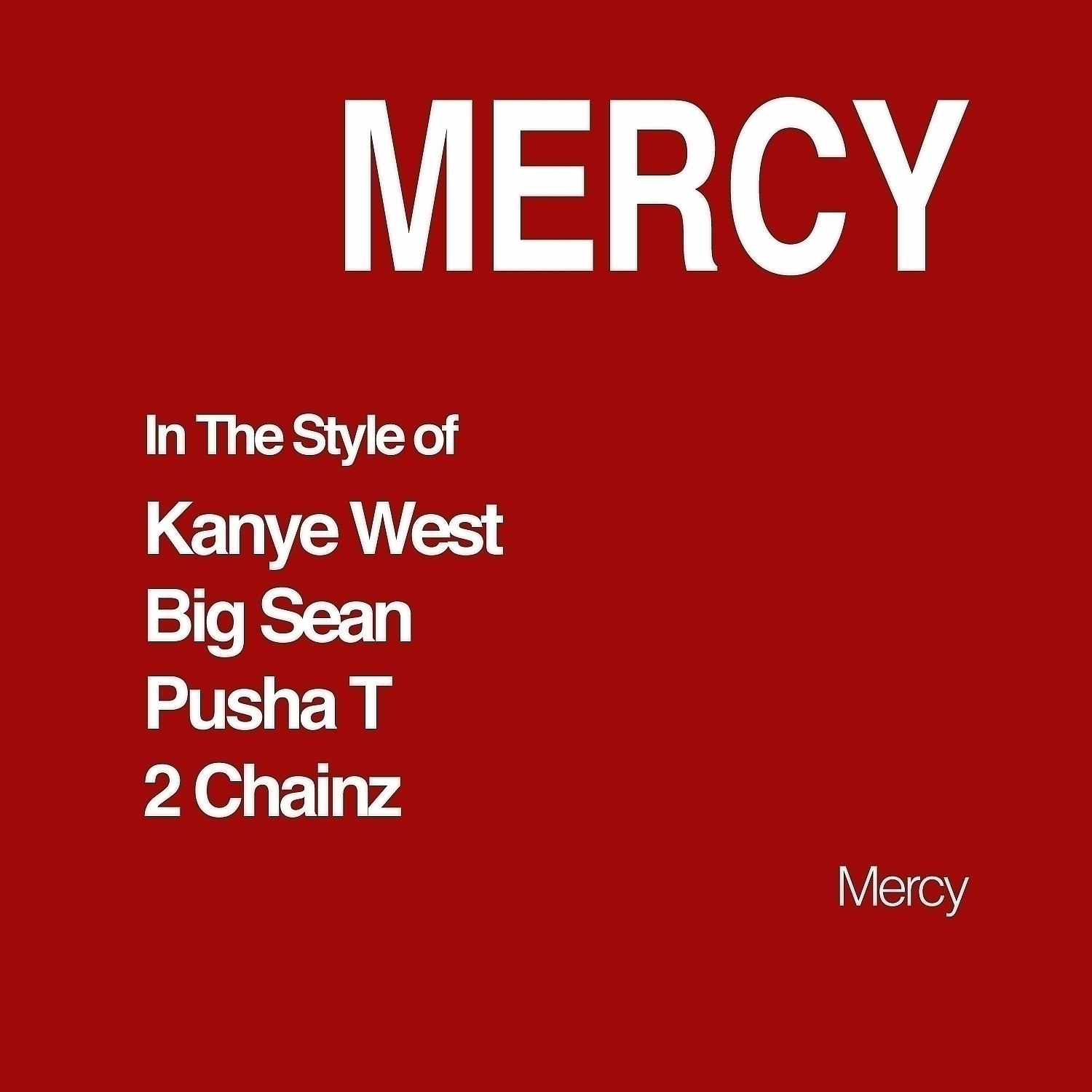 Постер альбома Mercy (In The Style of Kanye West, Big Sean, Pusha T & 2 Chainz) - Single