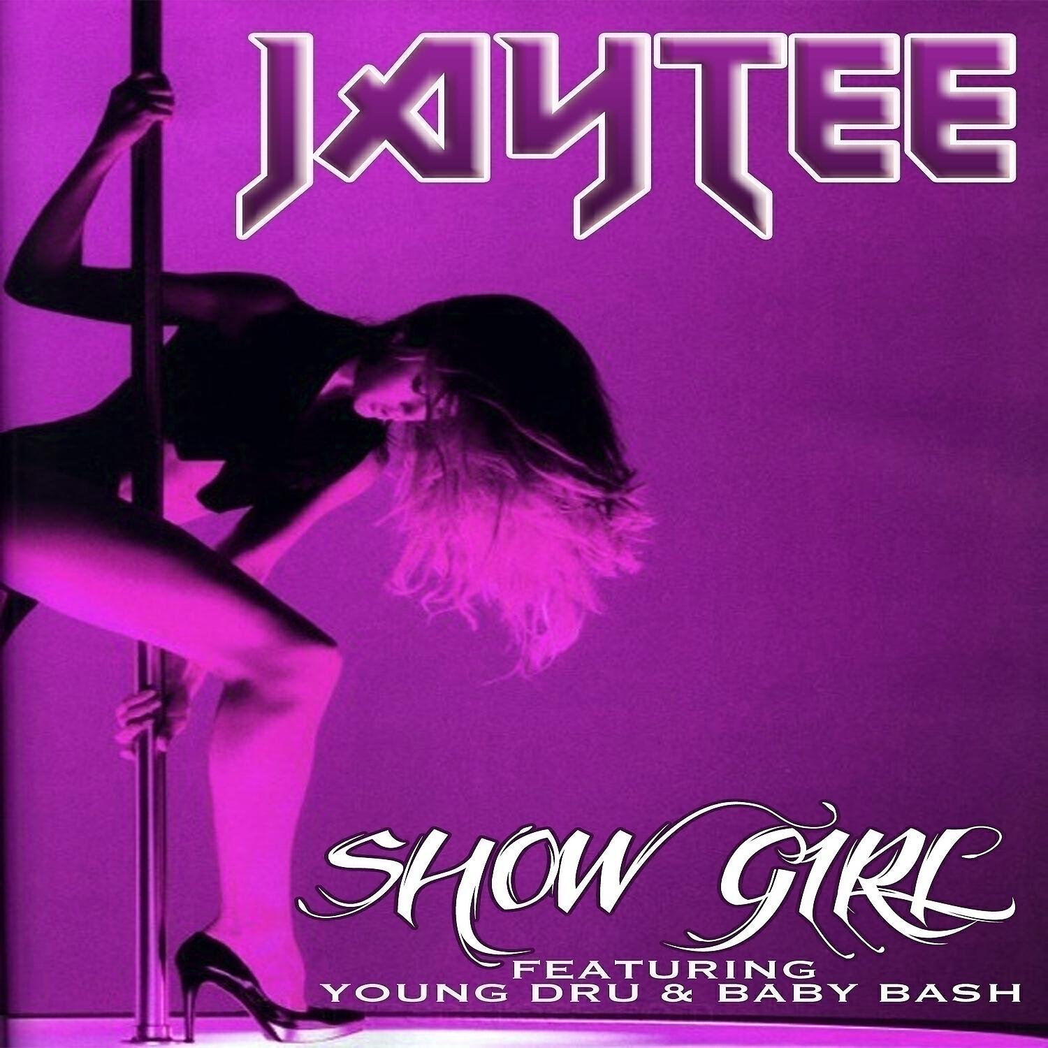 Jay Tee - Show Girl (feat. Young Dru & Baby Bash)