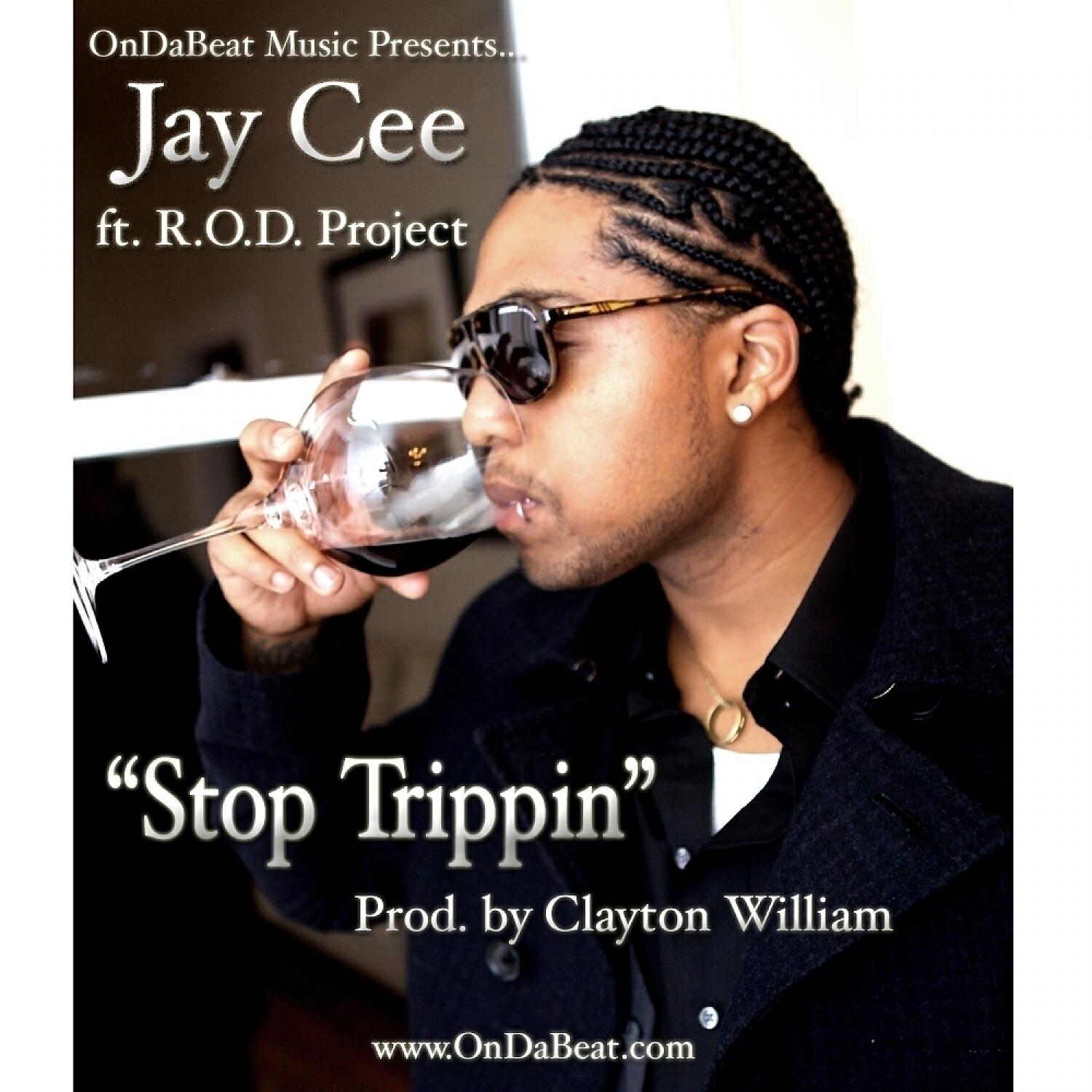 Jay Cee - Stop Trippin (Explicit) (feat. R.O.D. Project)