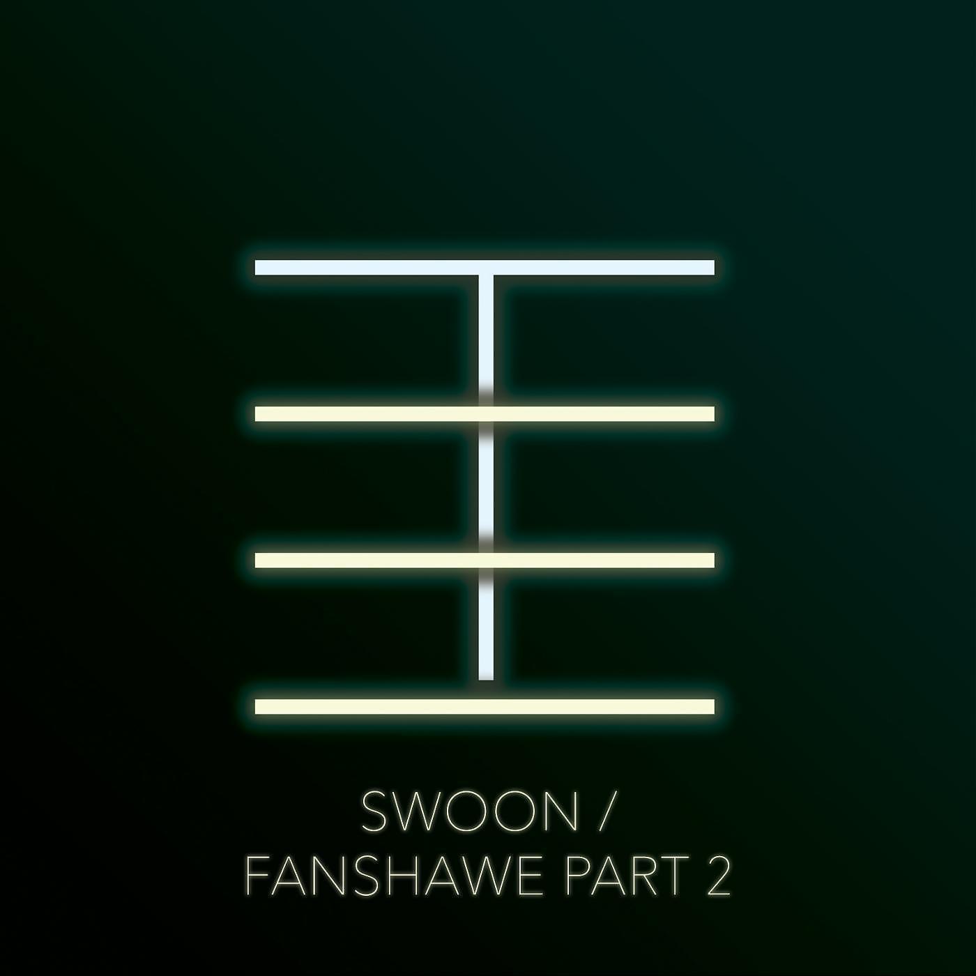 Постер альбома Swoon / Fanshawe, Pt. 2