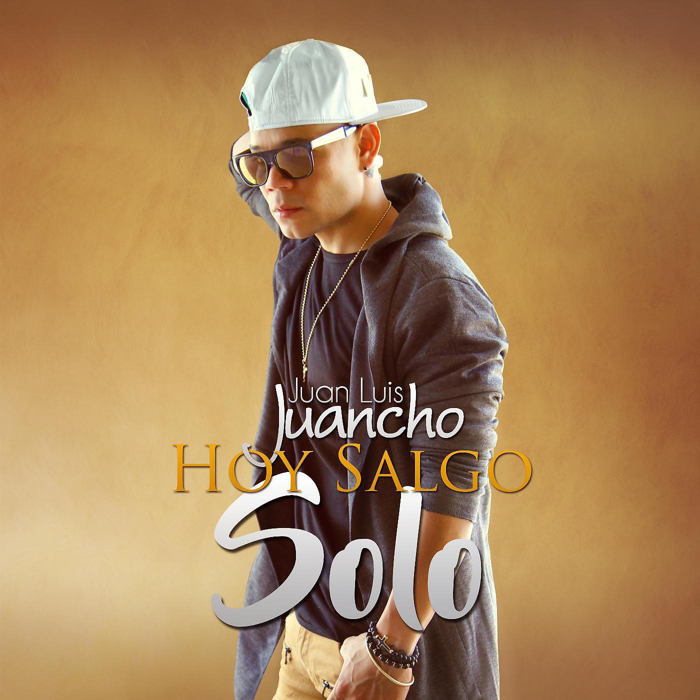 Juan Luis Juancho - Hoy Salgo Solo