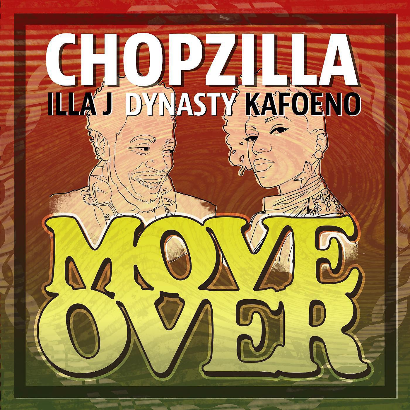 Chopzilla - Move Over (feat. Illa J, Dynasty & Kafoeno)
