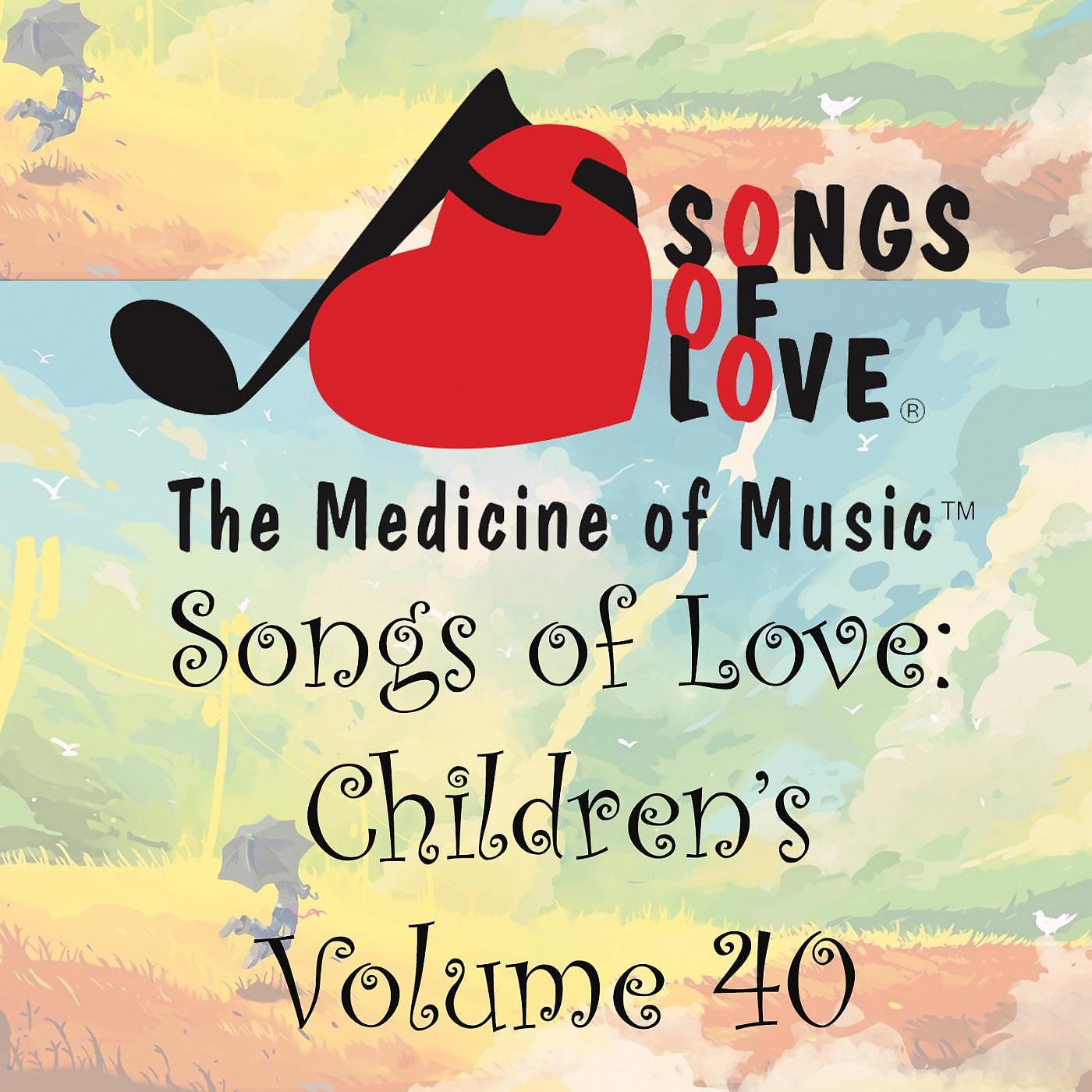 Постер альбома Songs of Love: Children's, Vol. 40