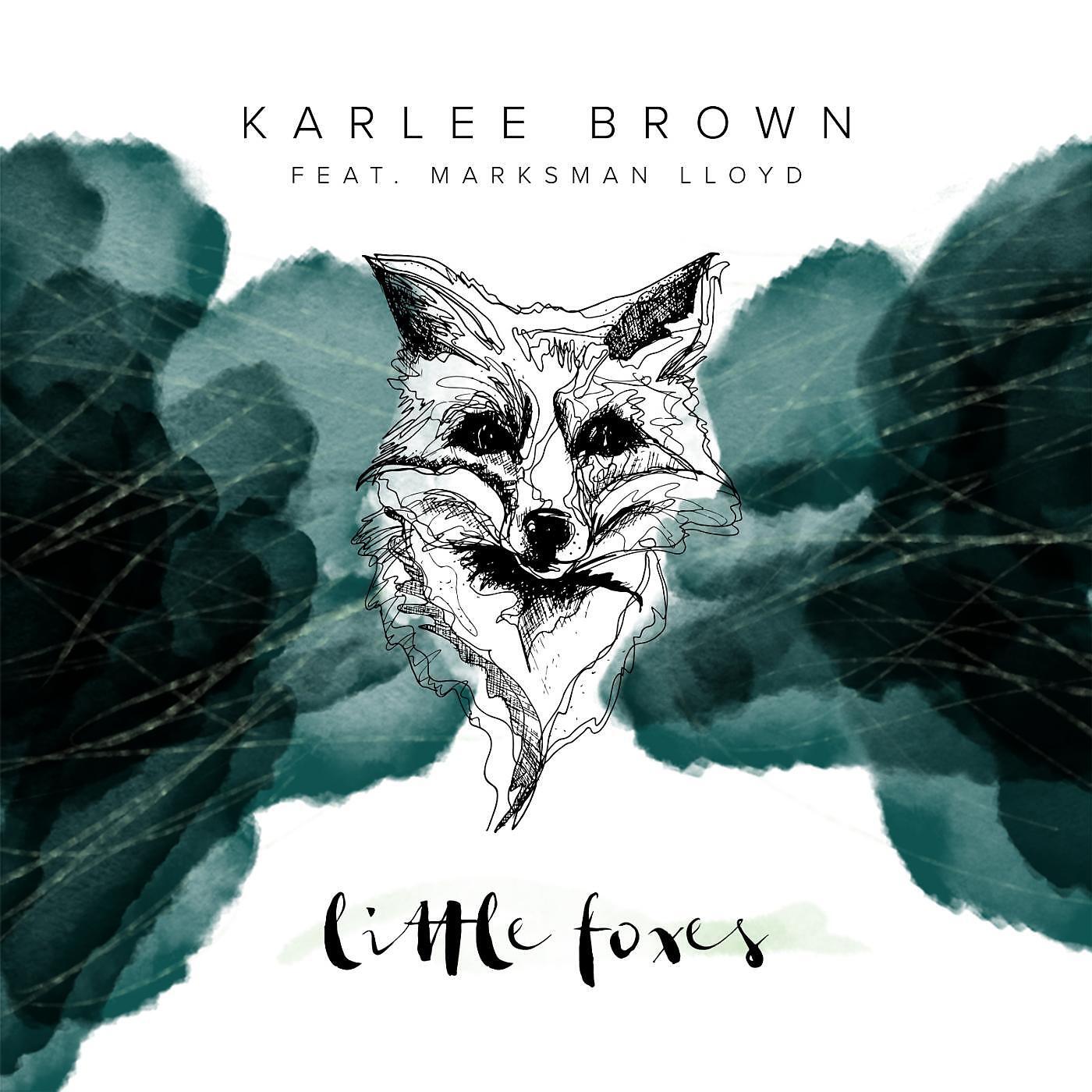 Karlee Brown - Little Foxes (feat. Marksman Lloyd)