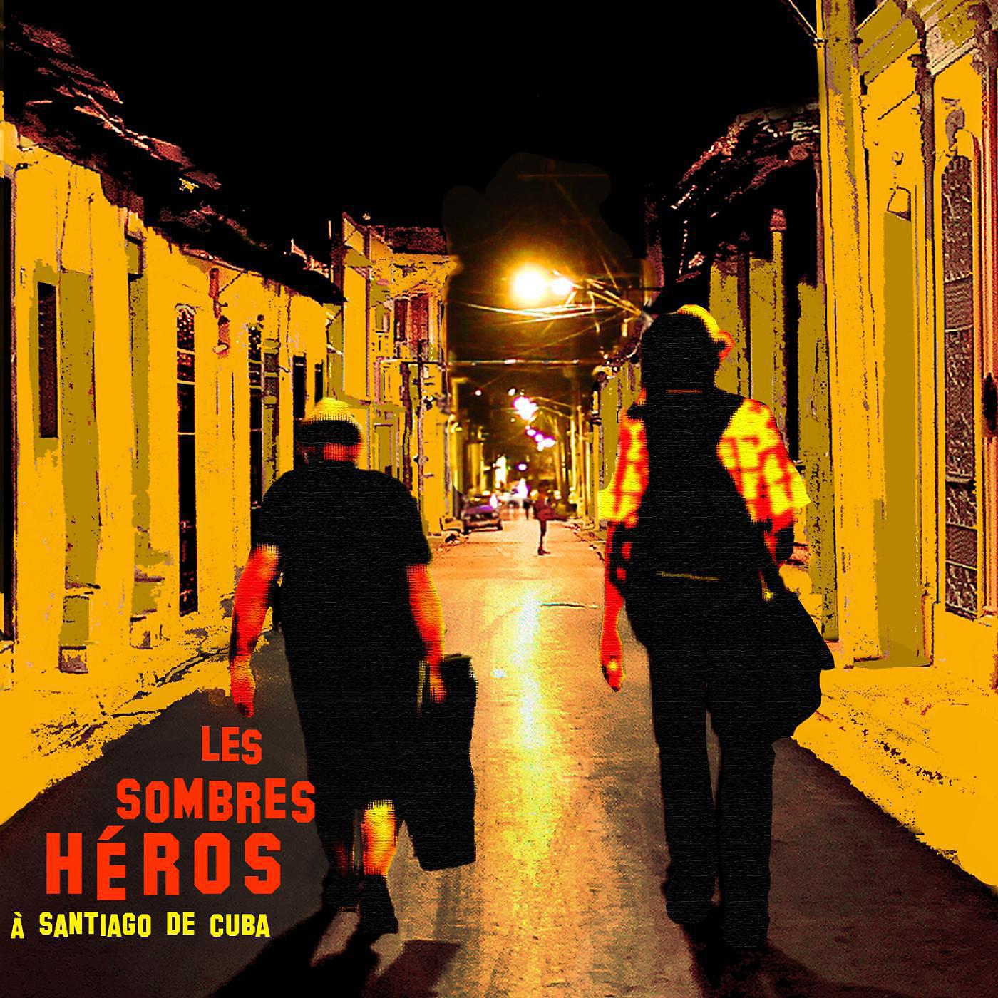 Постер альбома Les Sombres Héros à Santiago de Cuba