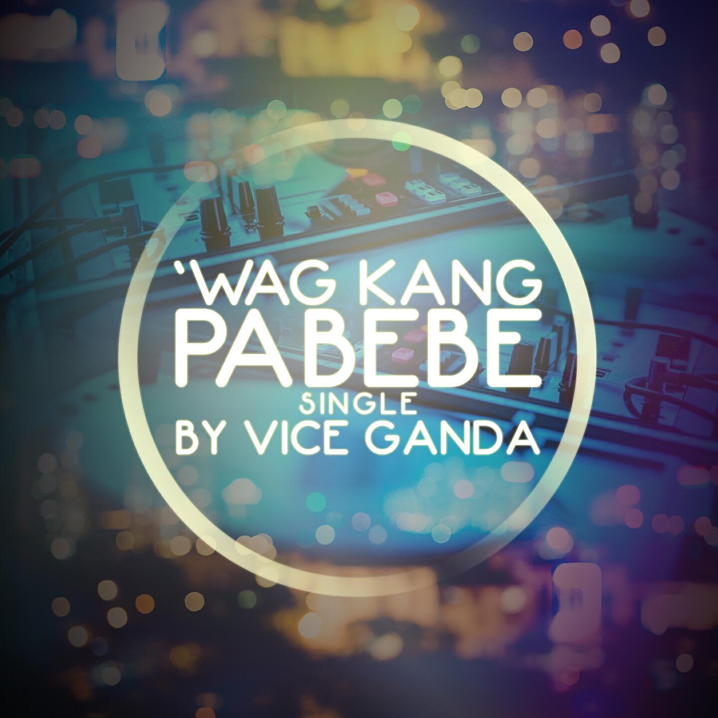 Vice Ganda - Wag Kang Pabebe