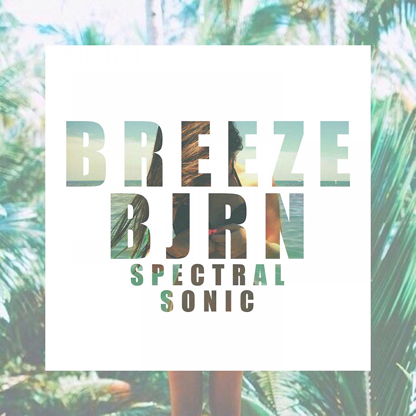 Breeze & BJRN - Spectral Sonic (Short Mix)