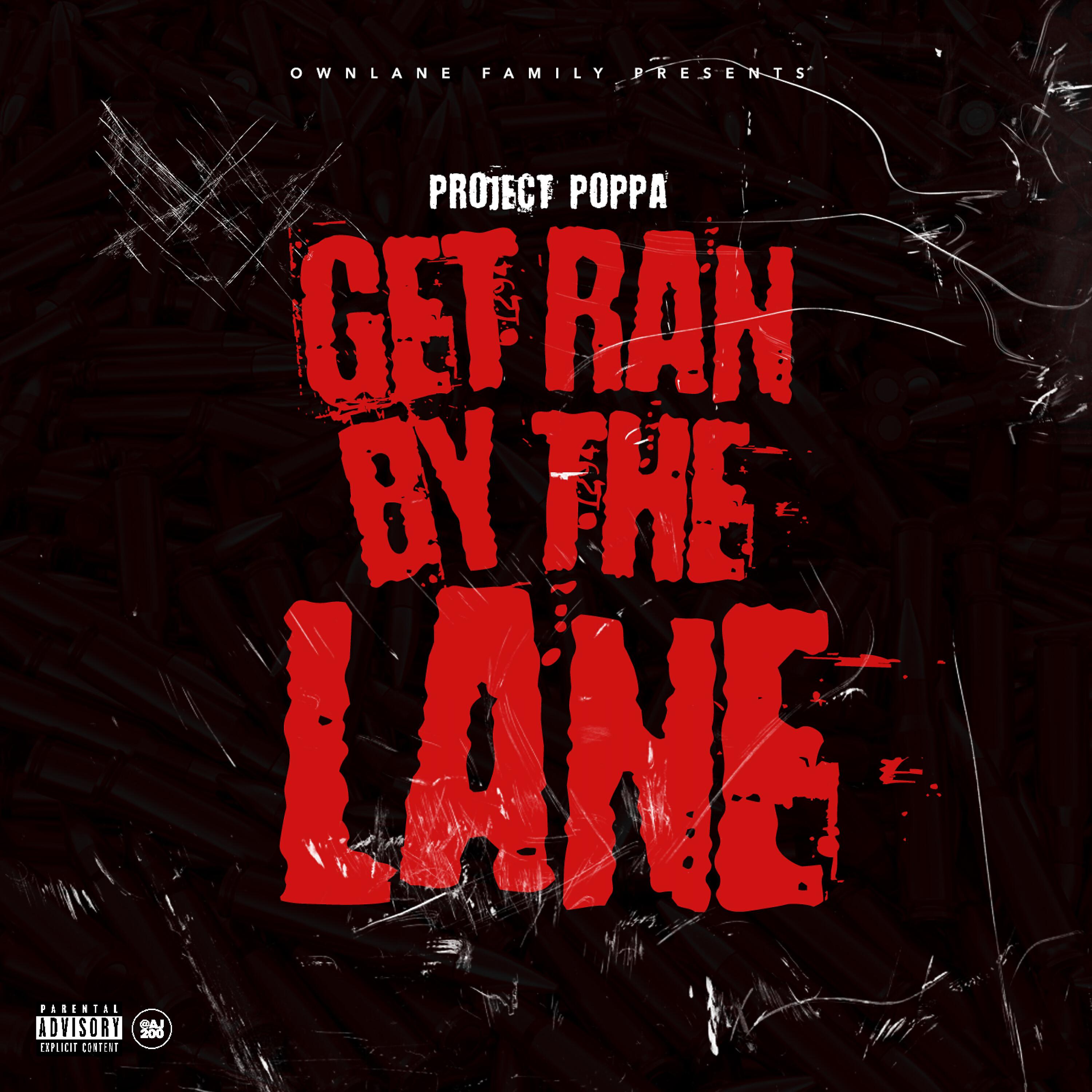 Project Poppa - Get Ran by the Lane