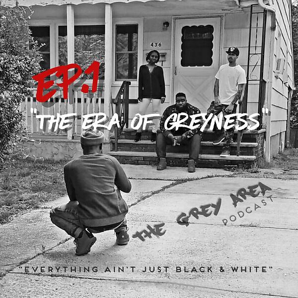 The Grey Area Podcast - EP. 1 