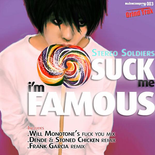 Stereo Soldiers - Suck Me I'm Famous (Dende & Stoned Chicken Remix)